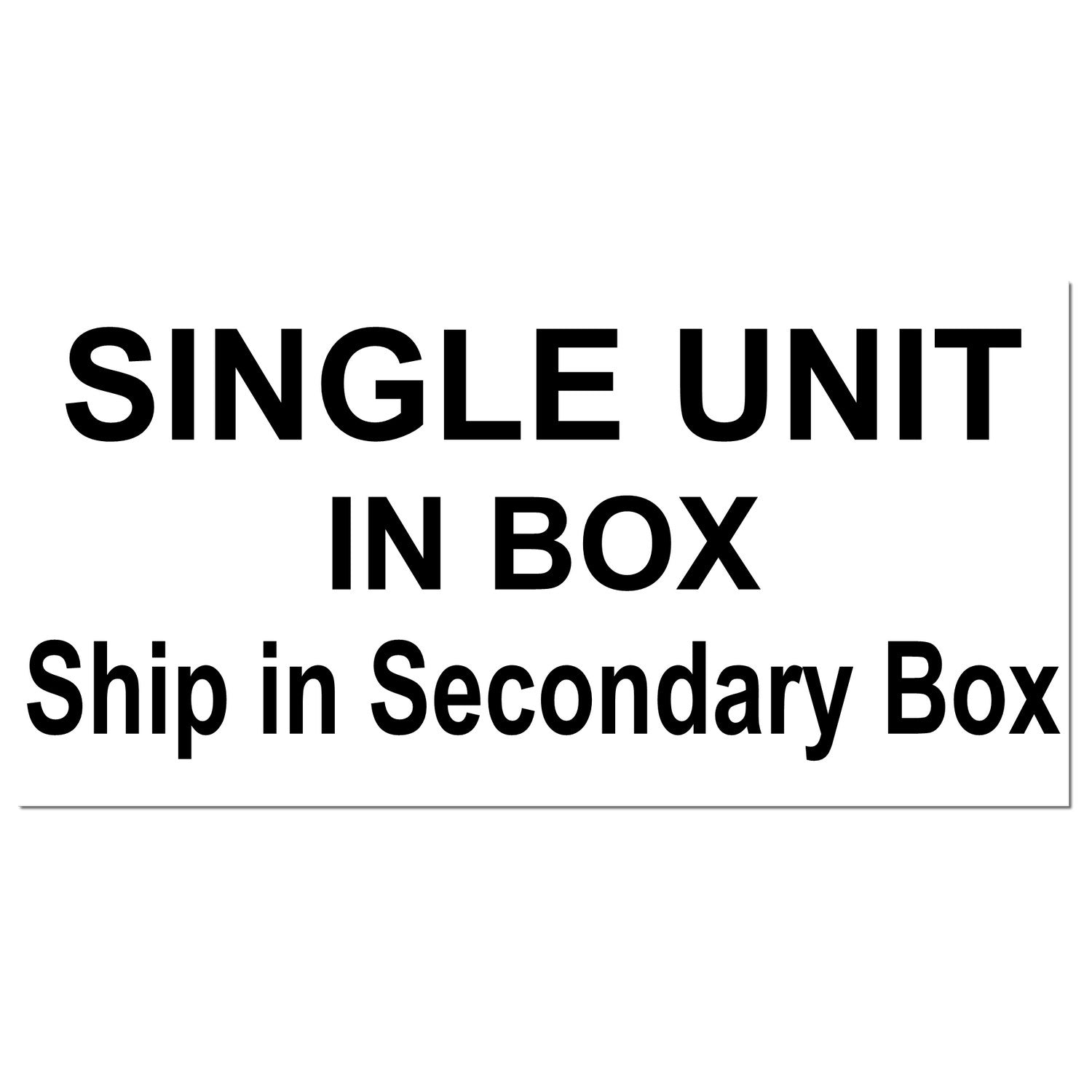 PSI Pre-Inked Single Unit Secondary Box Stamp with bold black text: 'SINGLE UNIT IN BOX, Ship in Secondary Box' on a white background.