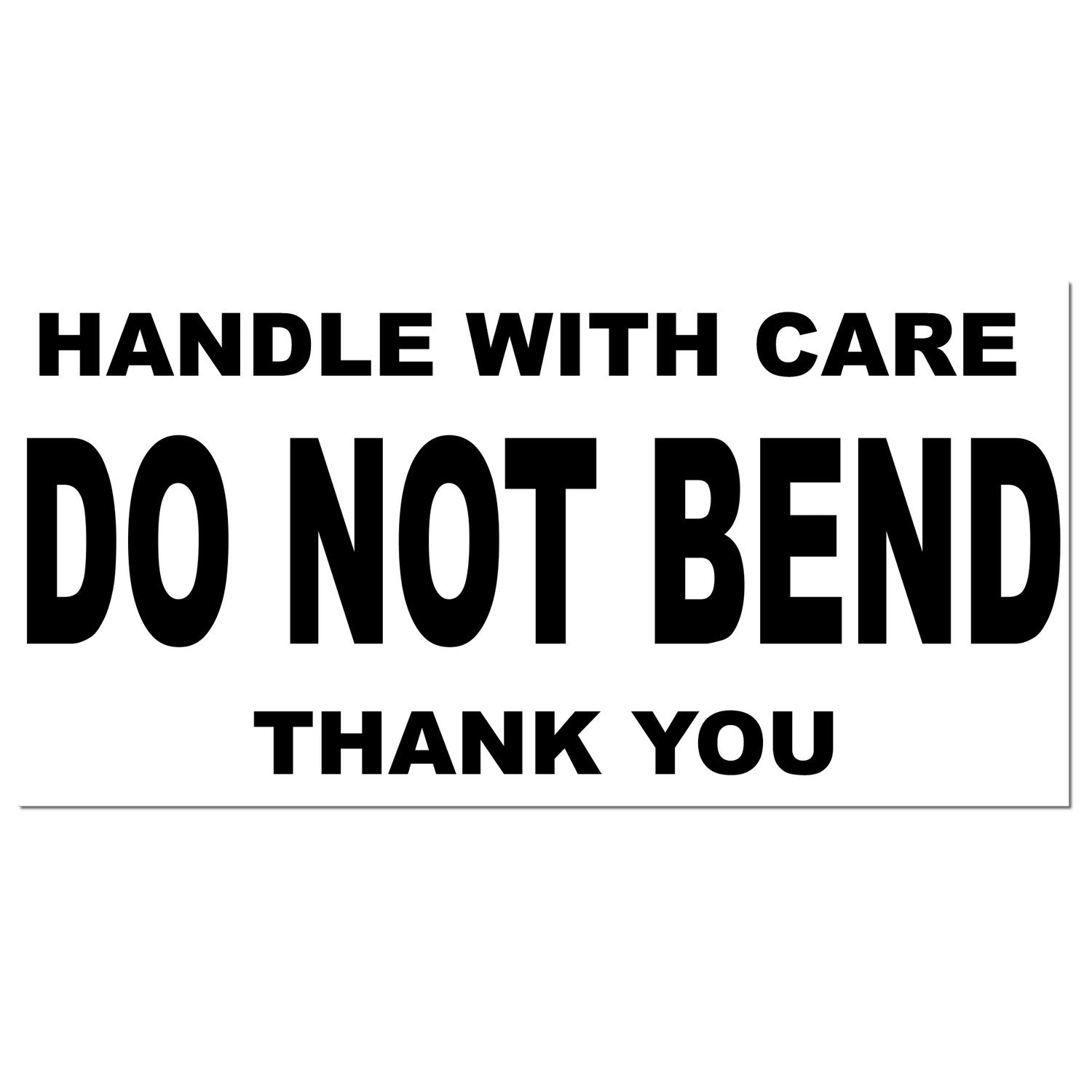 Slim Pre-Inked Handle With Care Do Not Bend Thank You Stamp featuring bold black text on a white background, ideal for marking packages to ensure safe handling.