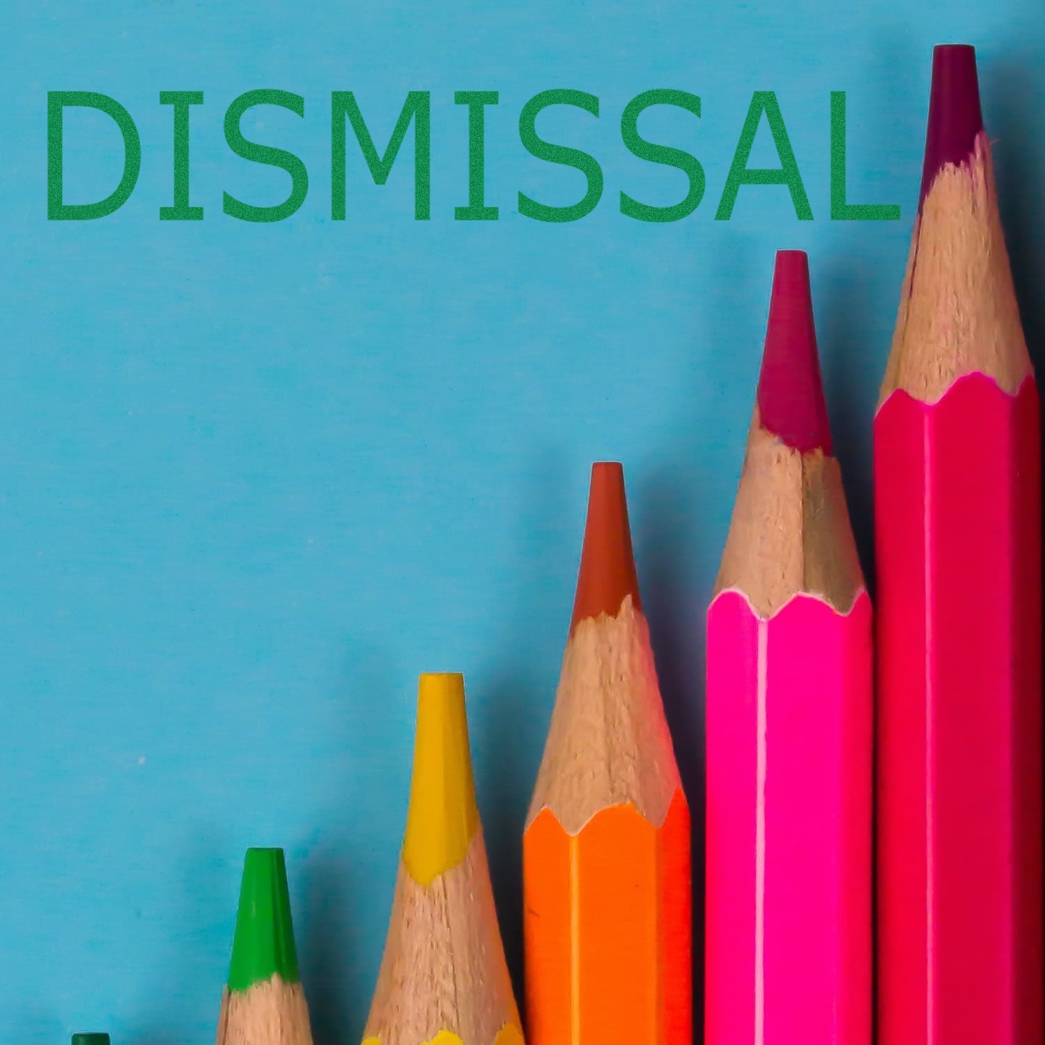 Colorful pencils arranged in ascending order with the word DISMISSAL above them. Large Pre-Inked Dismissal Stamp is featured.