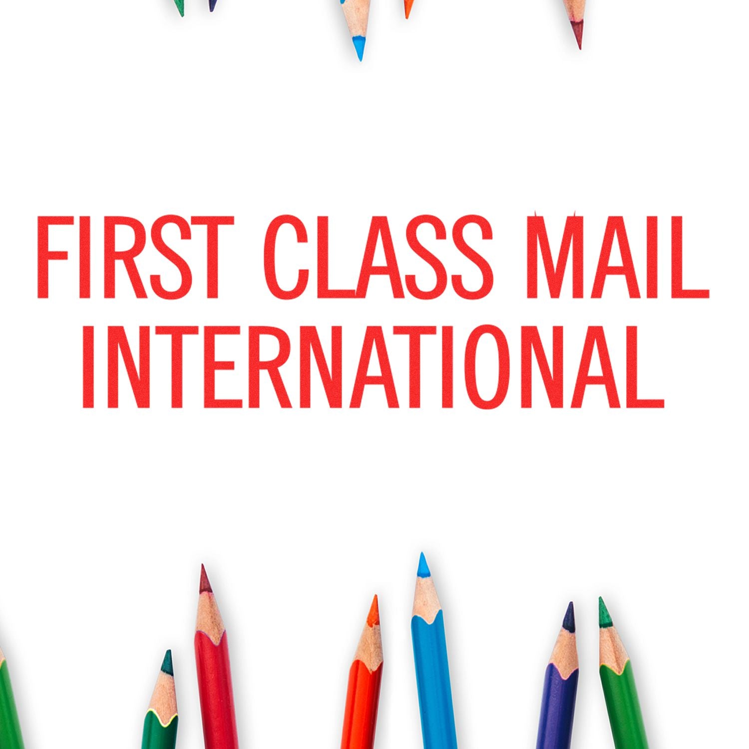 Large Pre-Inked First Class Mail International Stamp in red text, surrounded by colorful pencils on a white background.