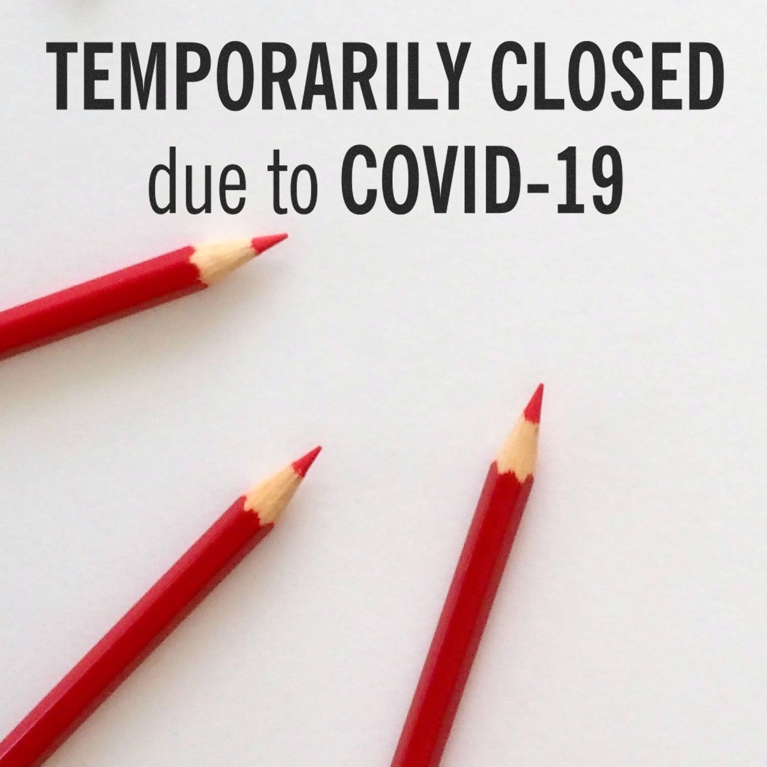 Image of a Large Self Inking Temporarily Closed Stamp with the text 'TEMPORARILY CLOSED due to COVID-19' and three red pencils.