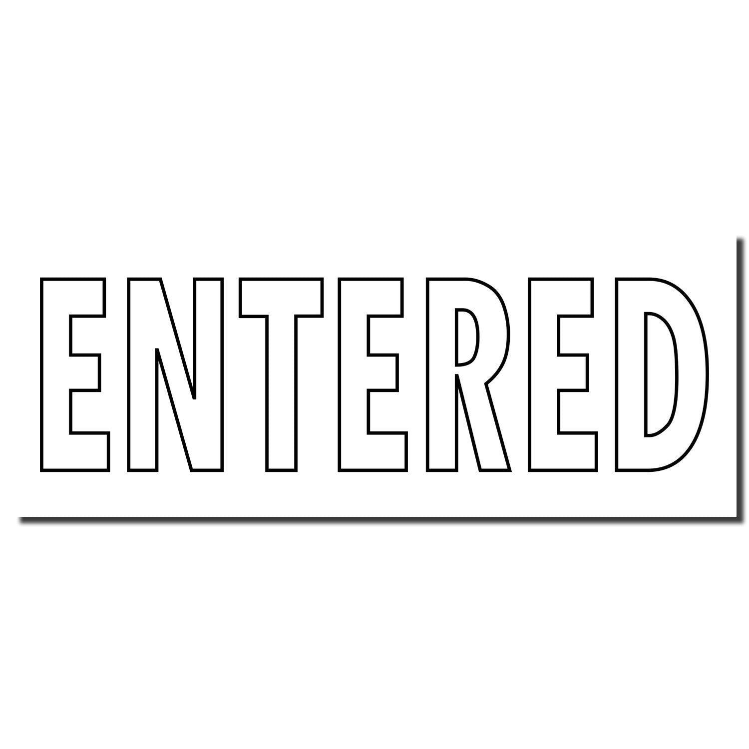 Outline Entered Rubber Stamp imprint showing the word "ENTERED" in bold, black, uppercase letters on a white background.