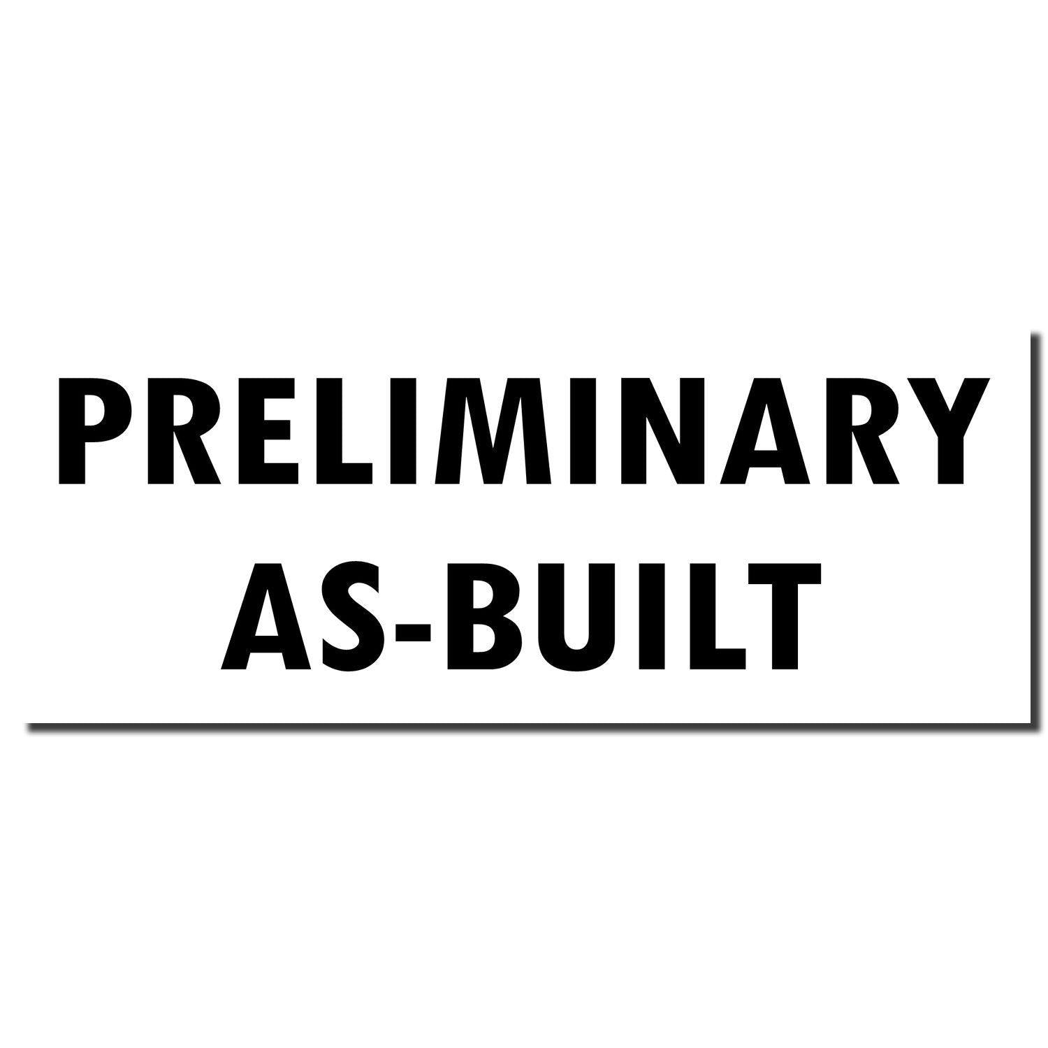 Slim Pre-Inked Preliminary As Built Stamp with bold black text on a white background, reading PRELIMINARY AS-BUILT .