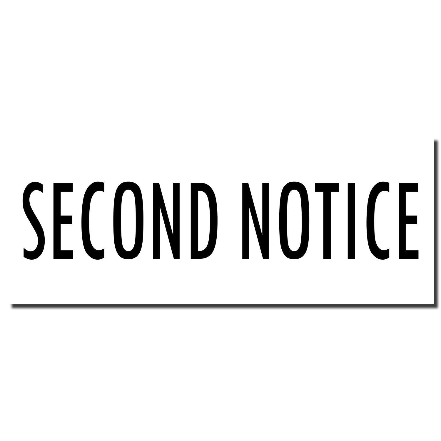 Image of a Self Inking Second Notice Stamp imprint displaying the text 'SECOND NOTICE' in bold black letters on a white background.