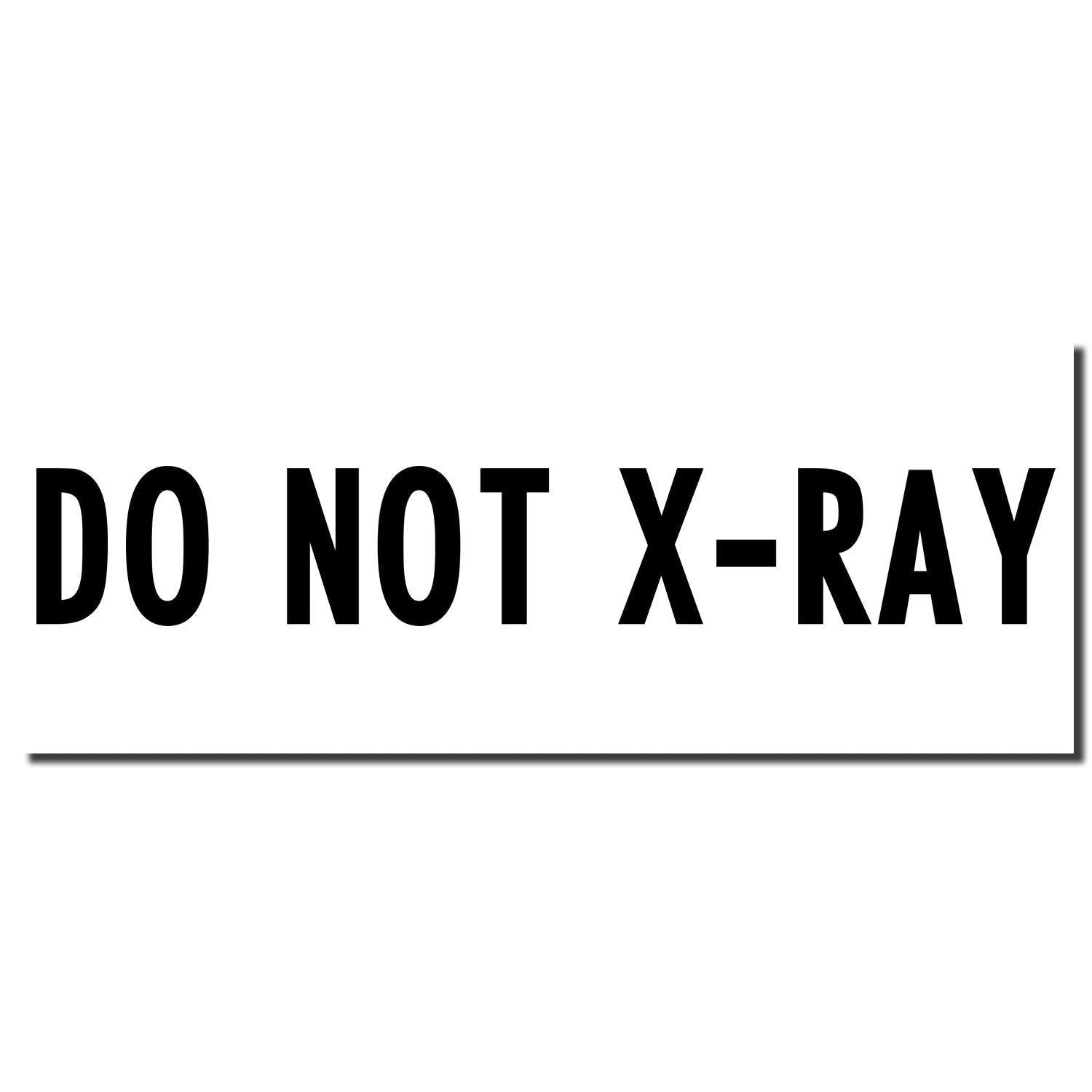 Do Not X-Ray Rubber Stamp imprint in bold black letters on a white background, emphasizing the message clearly and prominently.