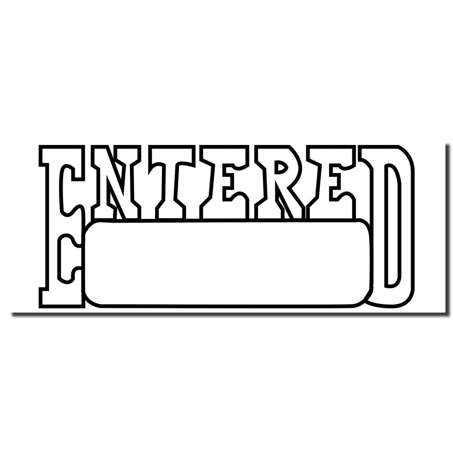 Large Self Inking Entered with Date Box Stamp imprint showing the word ENTERED in bold letters with a blank date box underneath.