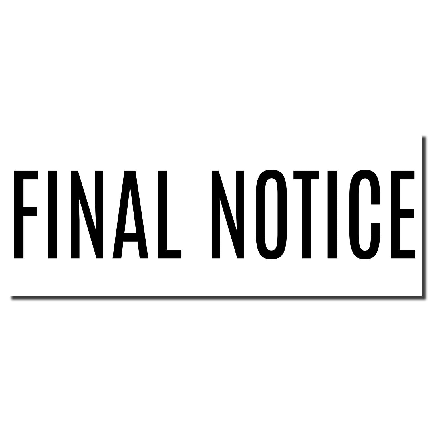 Image of a Self Inking Narrow Font Final Notice Stamp imprint with bold black text reading FINAL NOTICE on a white background.