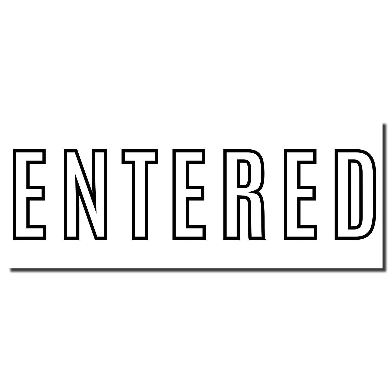 Large Entered Outline Rubber Stamp imprint showing the word 'ENTERED' in bold, outlined letters on a white background.