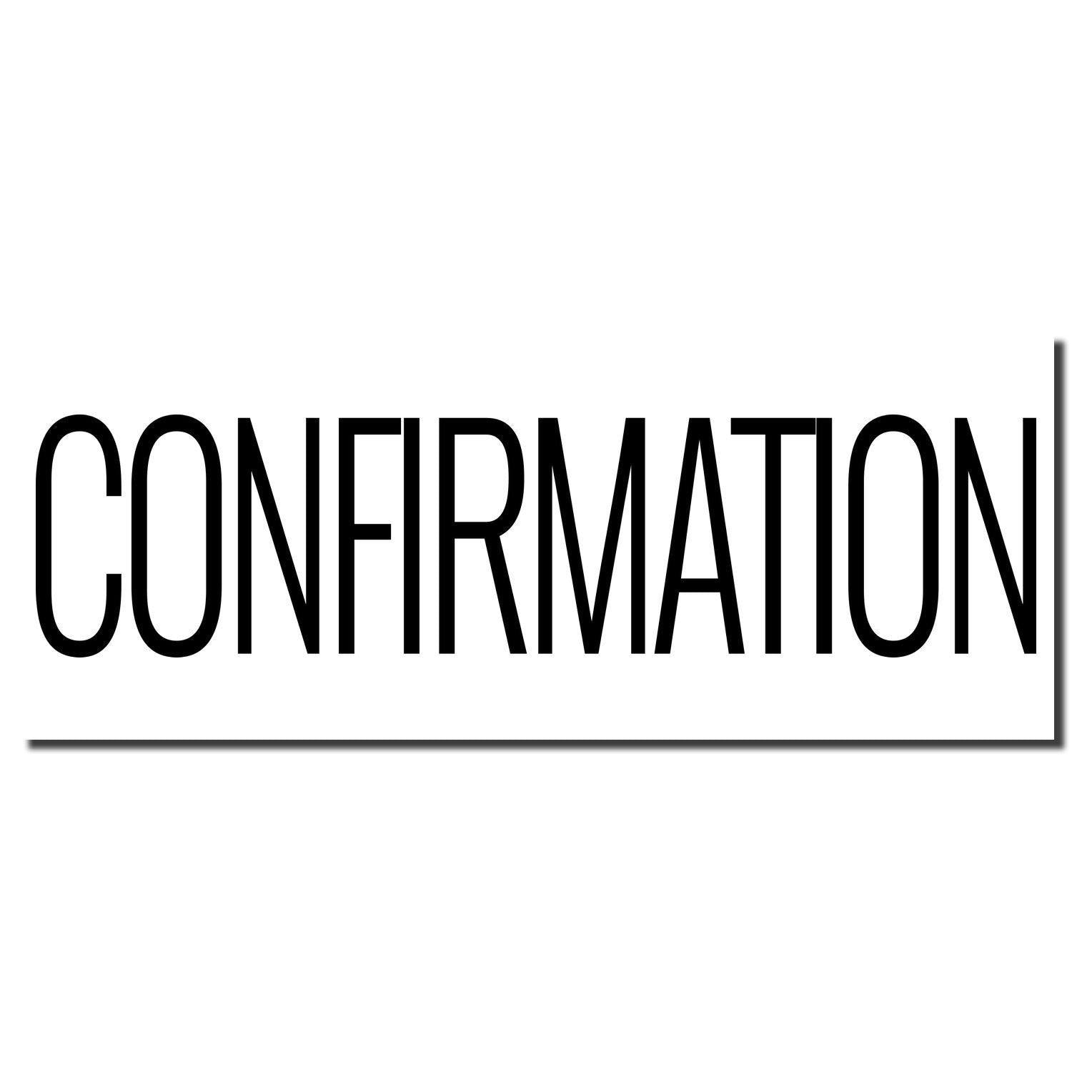 Black imprint of the word 'CONFIRMATION' in bold, uppercase letters, created by the Confirmation Rubber Stamp on a white background.