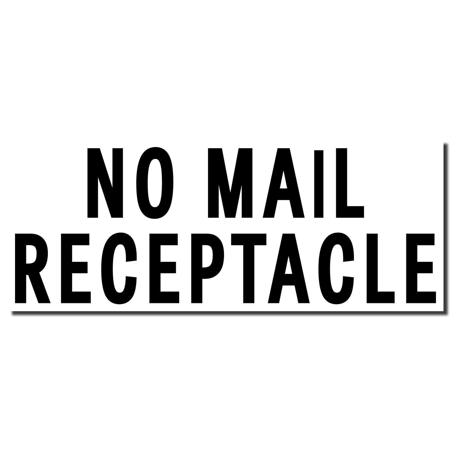 Large Pre-Inked No Mail Receptacle Stamp imprint in bold black letters on a white background.