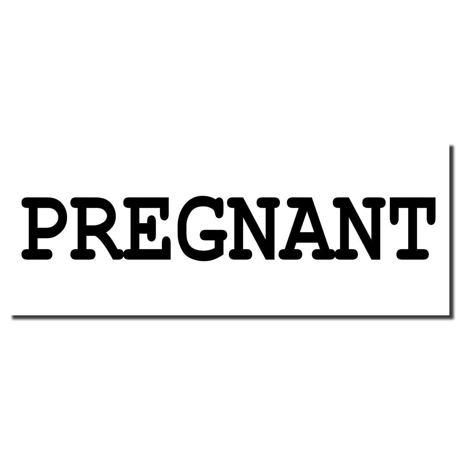 Black ink imprint of a Pregnant rubber stamp on a white background with bold, uppercase letters.