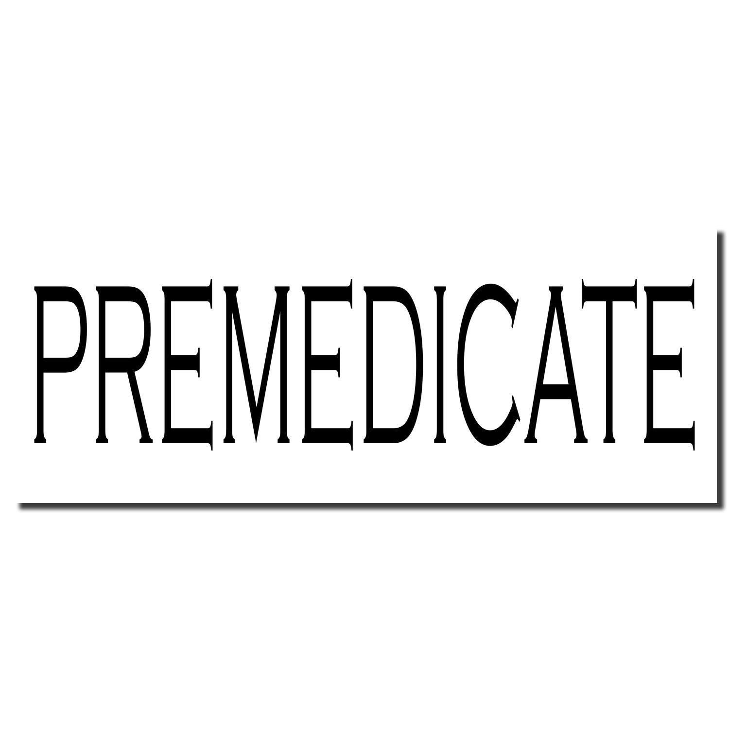 Self Inking Premedicate Stamp imprint displaying the word 'PREMEDICATE' in bold black letters on a white background.