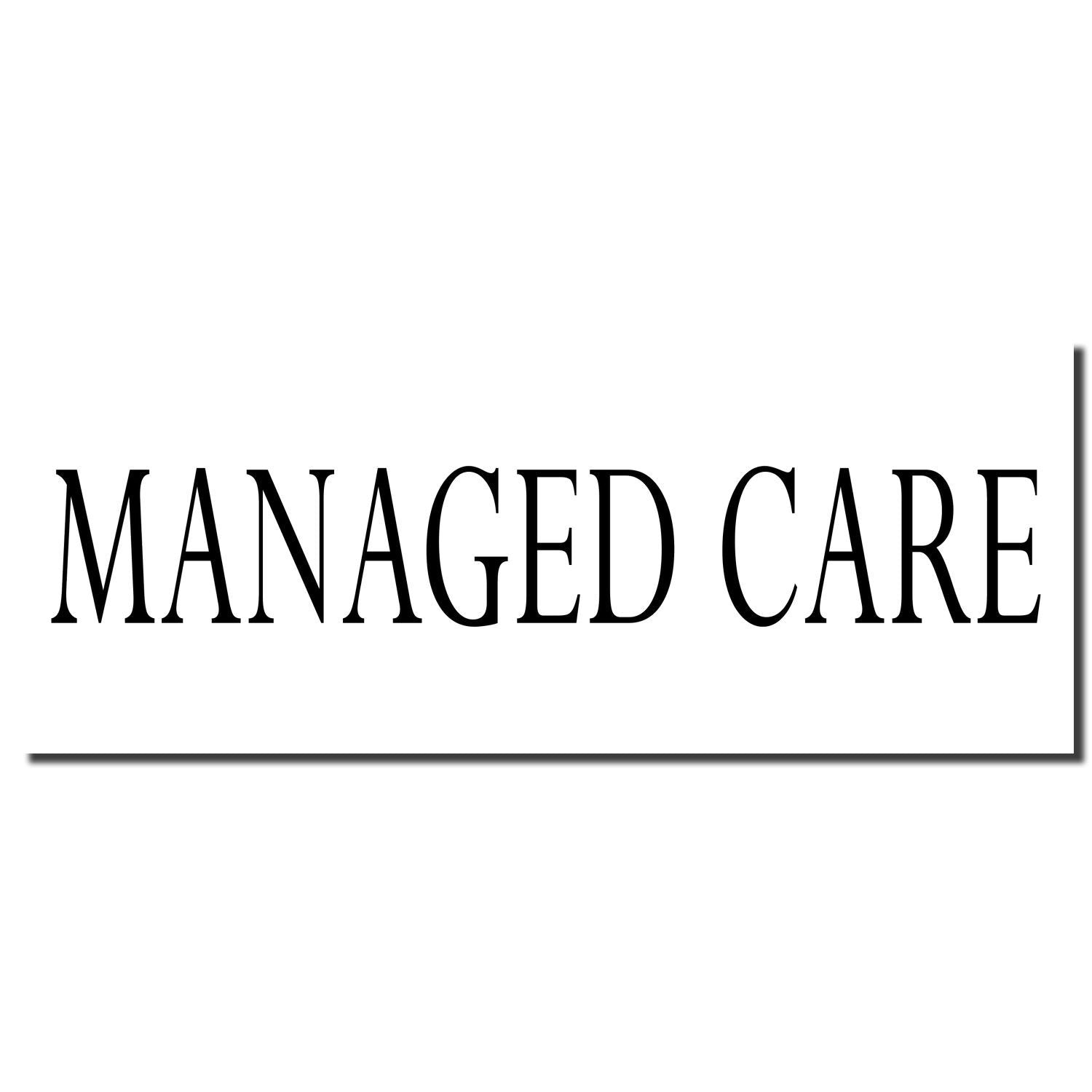 Image of a black imprint from a Self Inking Managed Care Stamp with the text MANAGED CARE in bold, uppercase letters on a white background.