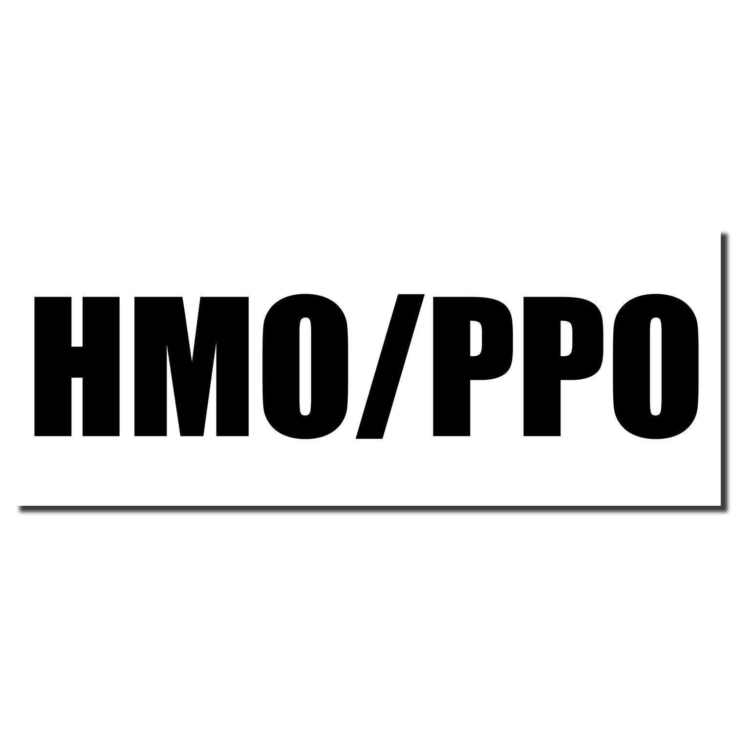 Image of a black imprint from the Slim Pre-Inked HMO/PPO Stamp on a white background. The text reads "HMO/PPO" in bold black letters.