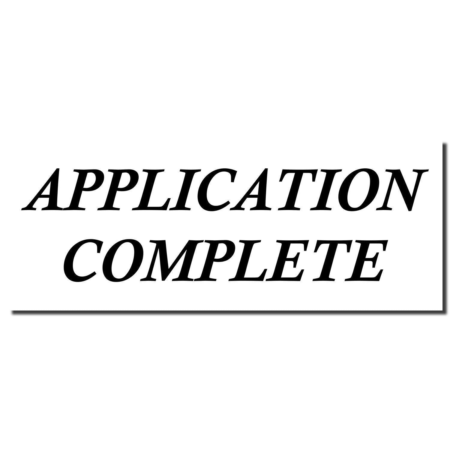 Image of the Self Inking Application Complete Stamp imprint, showing bold black text 'APPLICATION COMPLETE' on a white background.