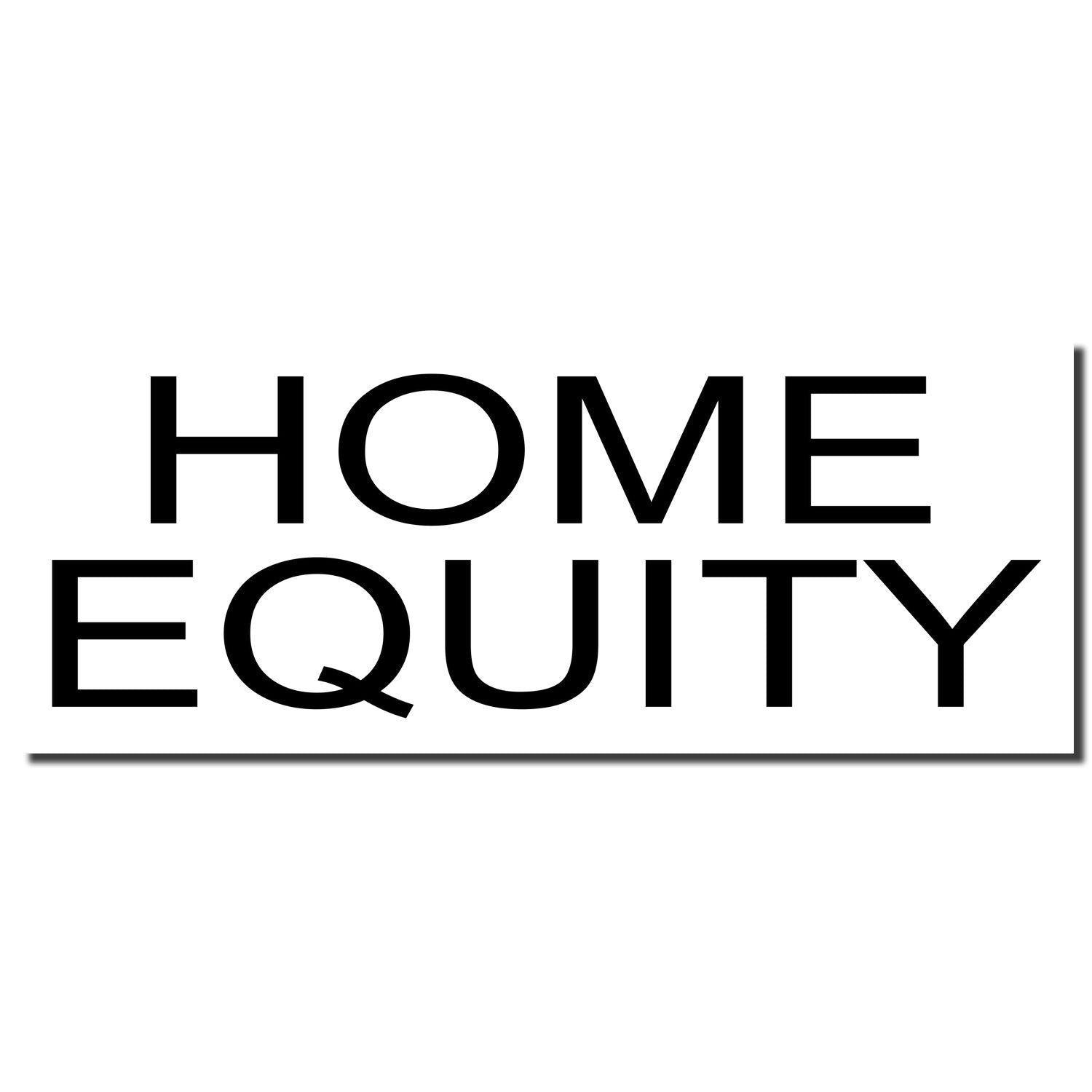 Black 'Home Equity' rubber stamp imprint on a white background, showcasing the product name 'Home Equity Rubber Stamp' in bold letters.