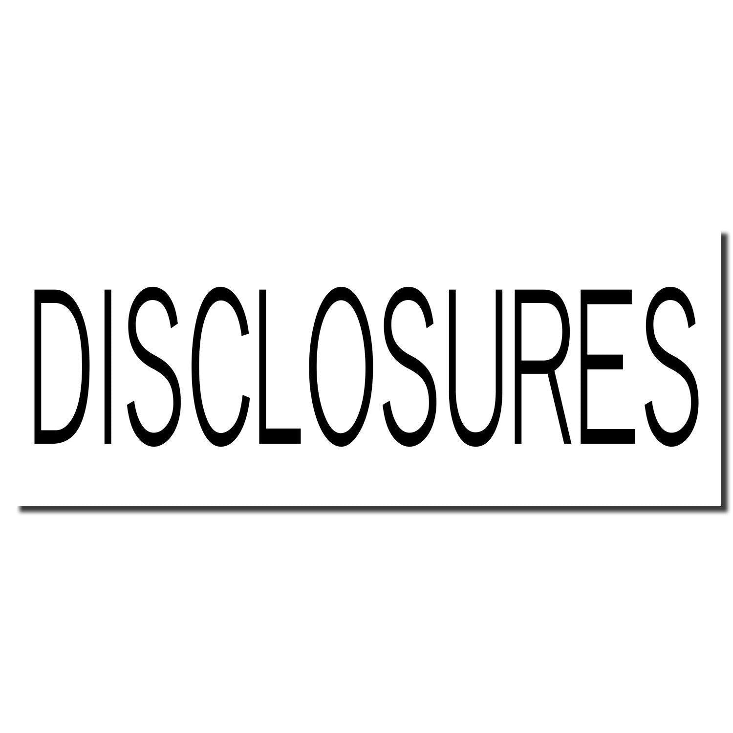 Image of a Disclosures Rubber Stamp imprint in bold black letters on a white background, showing the word 'DISCLOSURES' clearly.