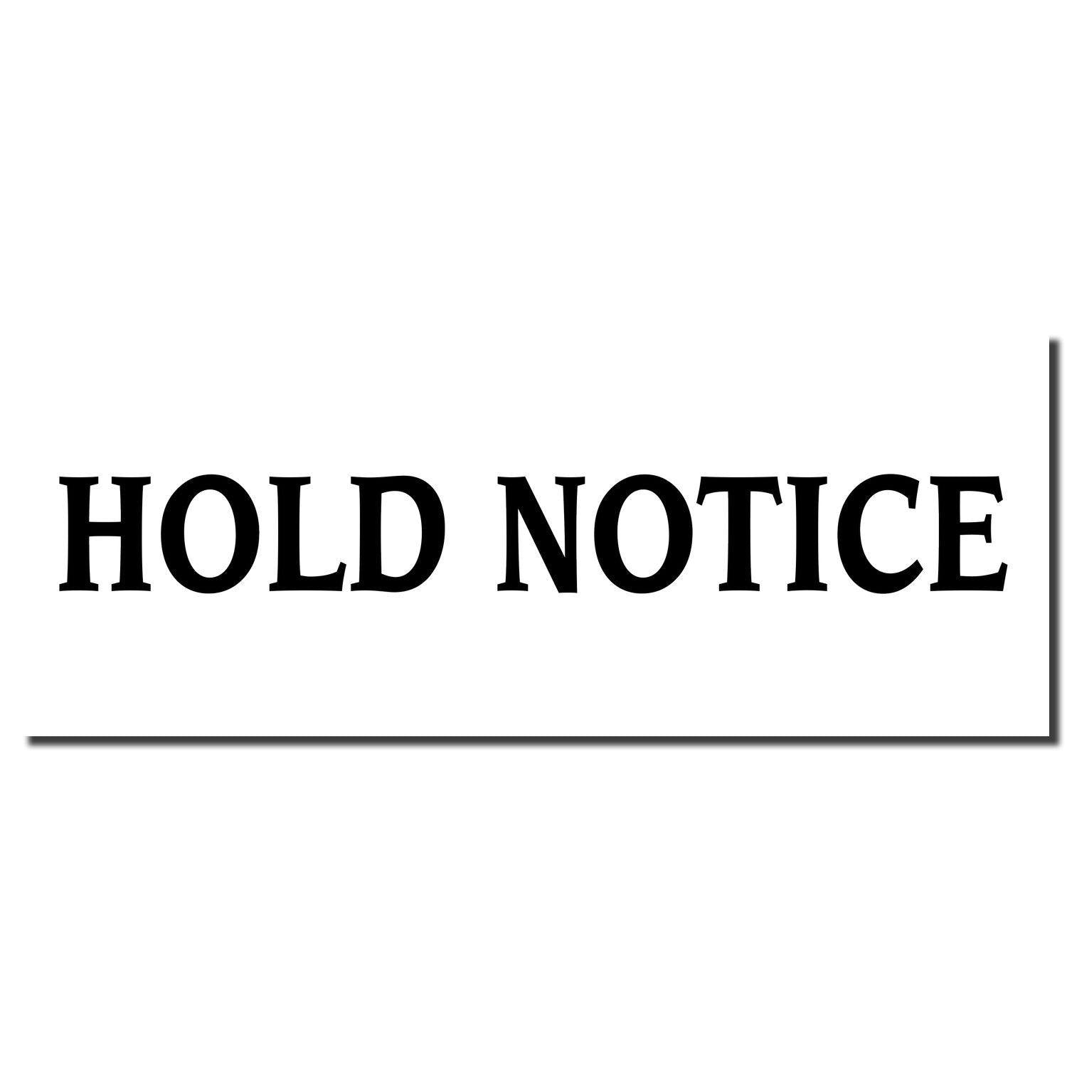 Black 'HOLD NOTICE' imprint from a Slim Pre-Inked Hold Notice Stamp on a white background.