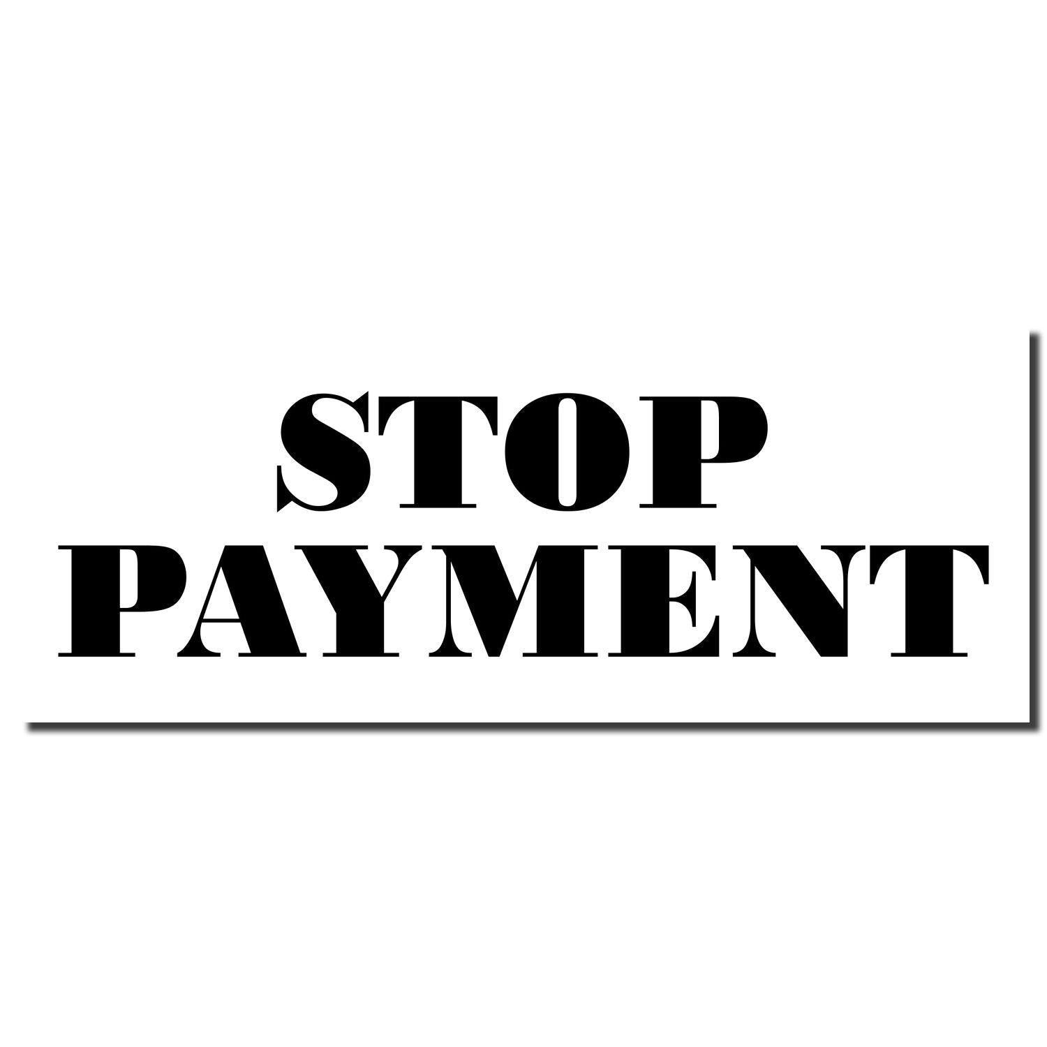 Stop Payment Rubber Stamp with bold black text on a white background, emphasizing the message to halt financial transactions.