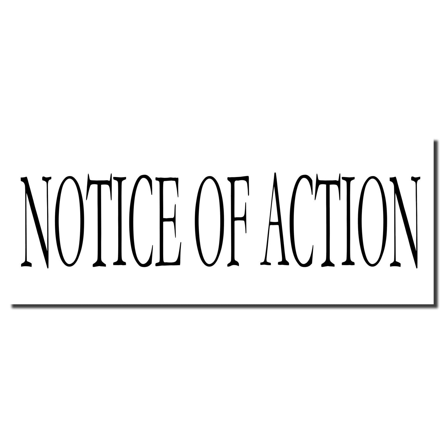 Image of a Self Inking Notice Of Action Stamp imprint displaying the text 'NOTICE OF ACTION' in bold, black letters on a white background.