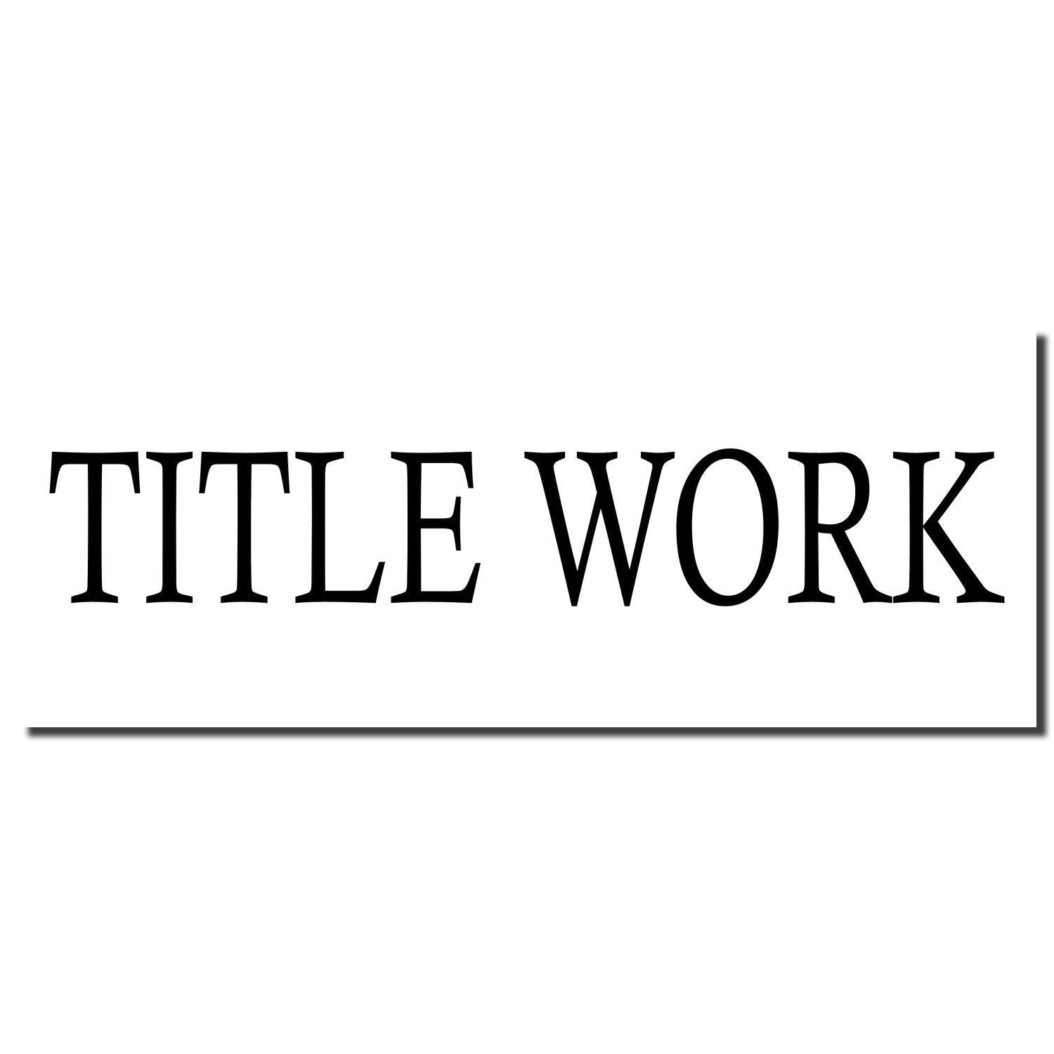 Self Inking Title Work Stamp imprint showing the words 'TITLE WORK' in bold black letters on a white background.