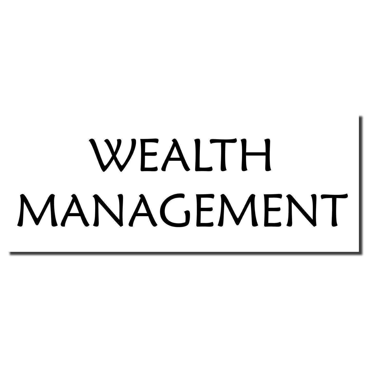 Image of a Self Inking Wealth Management Stamp imprint showing the text WEALTH MANAGEMENT in bold, black letters on a white background.