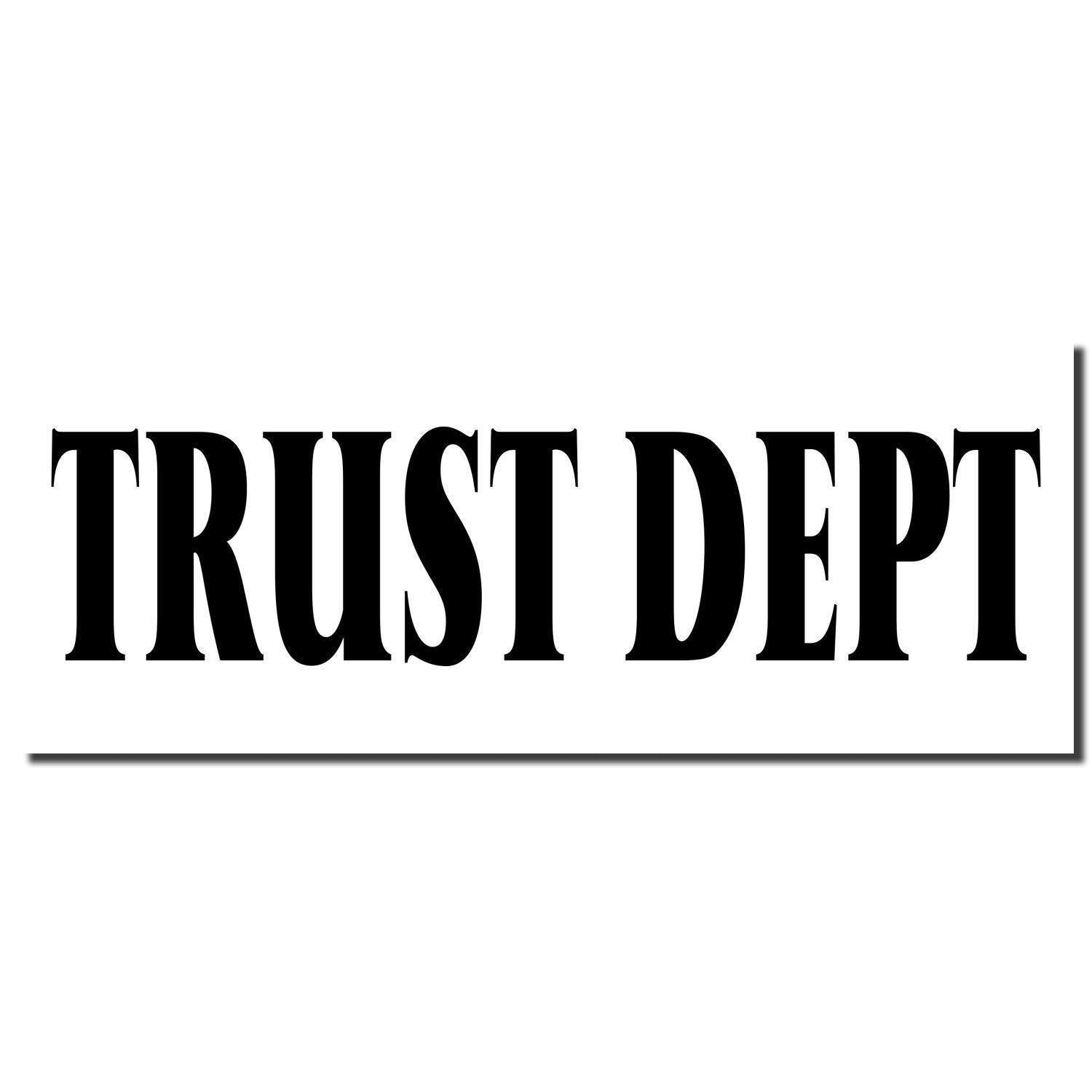 Trust Dept Rubber Stamp with bold, black text on a white background, displaying the words 'TRUST DEPT' in capital letters.