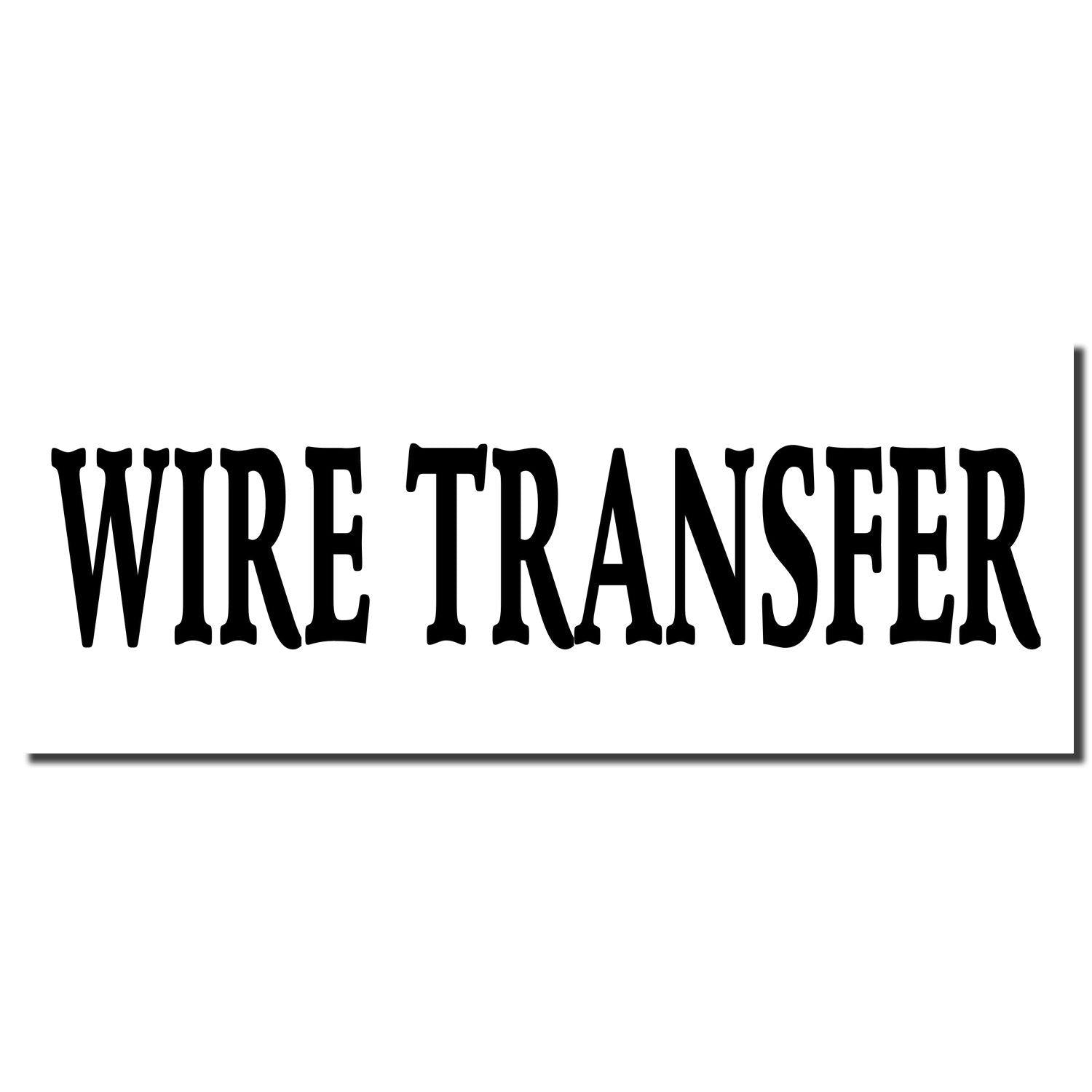 Image of a Self Inking Wire Transfer Stamp imprint with bold black text reading 'WIRE TRANSFER' on a white background.