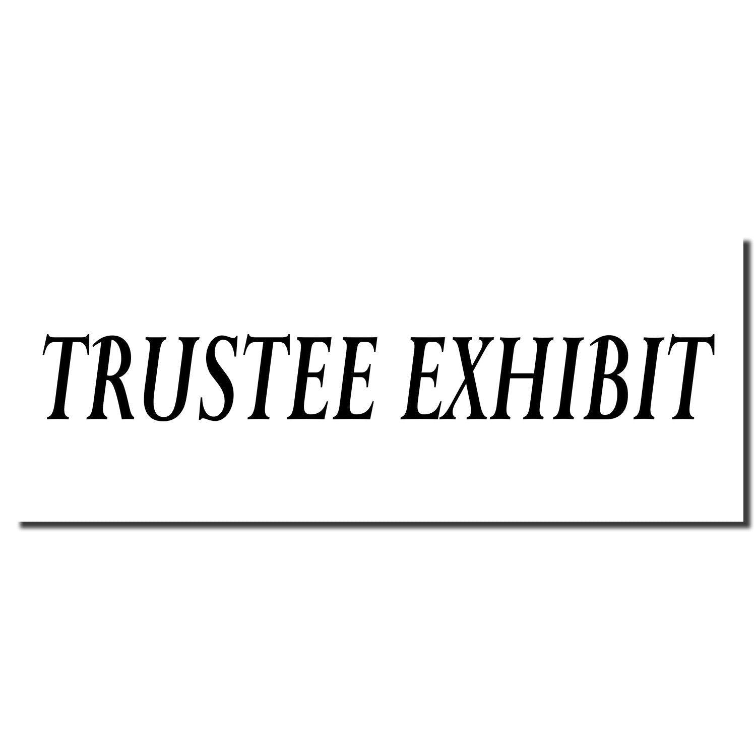 Black text 'TRUSTEE EXHIBIT' stamped on white paper using a Slim Pre-Inked Trustee Exhibit Stamp, with a shadow effect.