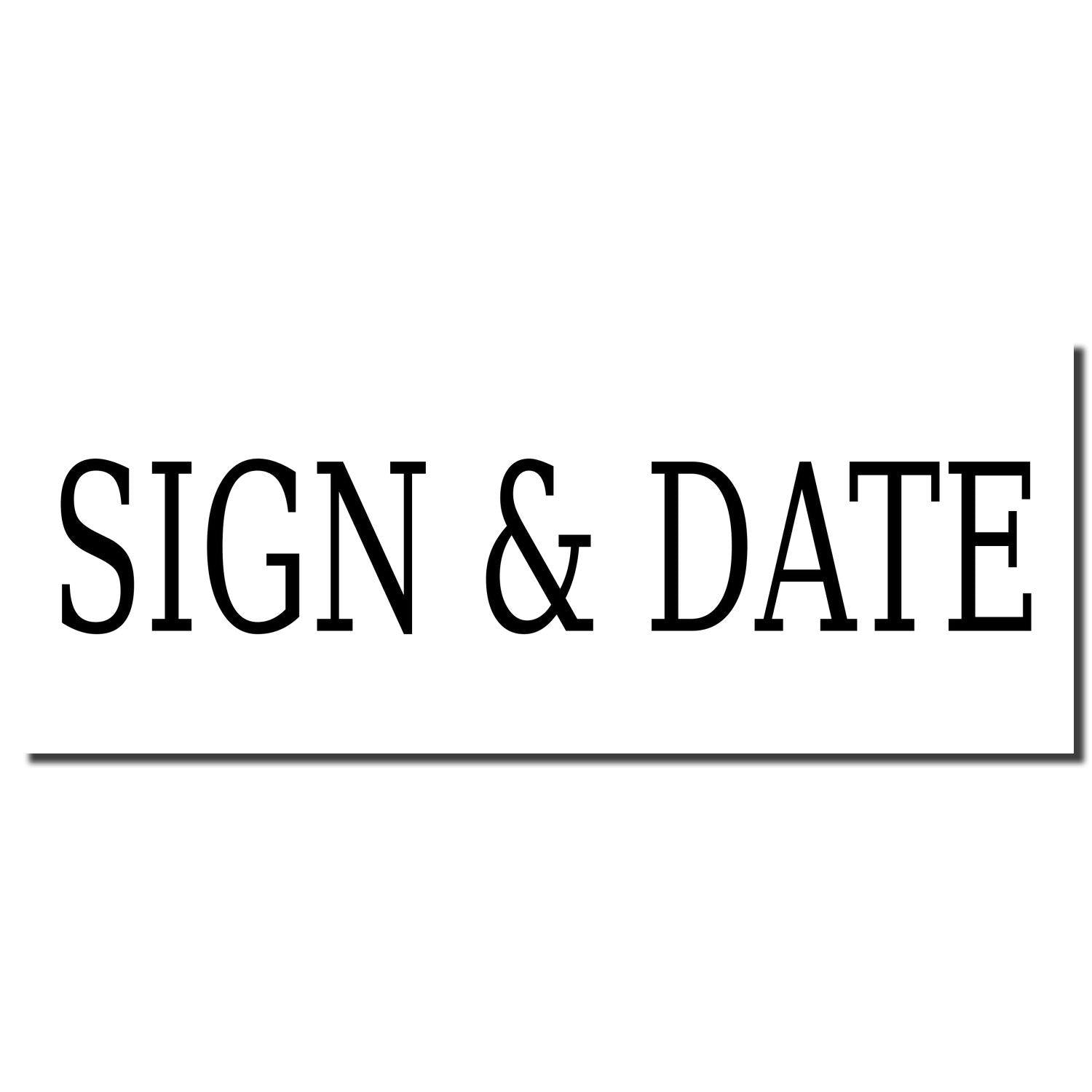 Image of a Slim Pre-Inked Sign & Date Stamp imprint with the text 'SIGN & DATE' in bold black letters on a white background.