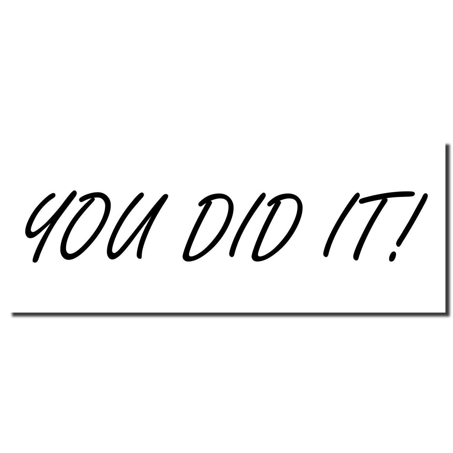 Slim Pre-Inked You Did It Stamp imprint in bold, black cursive text on a white background.