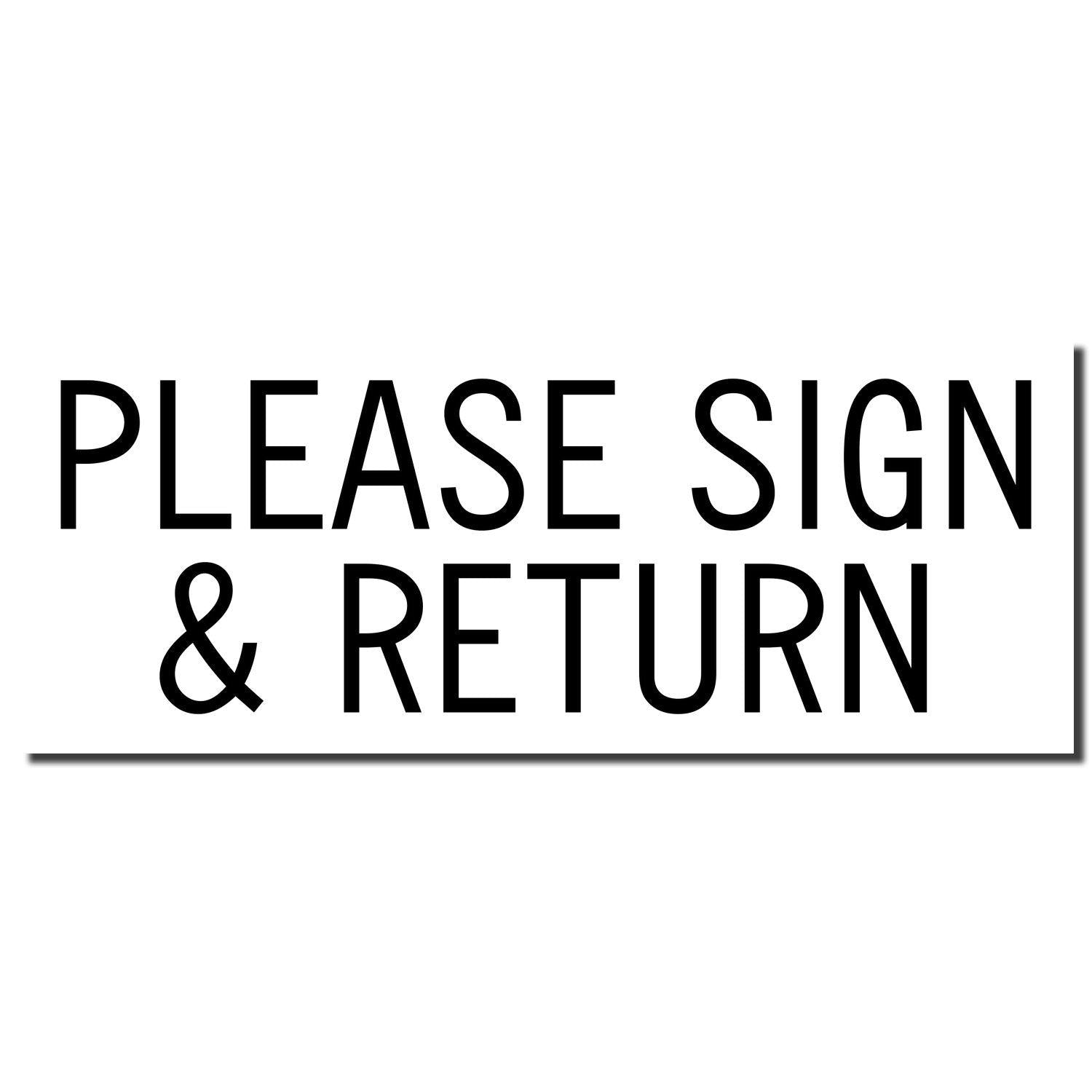 Please Sign & Return rubber stamp imprint in bold black letters on a white background.