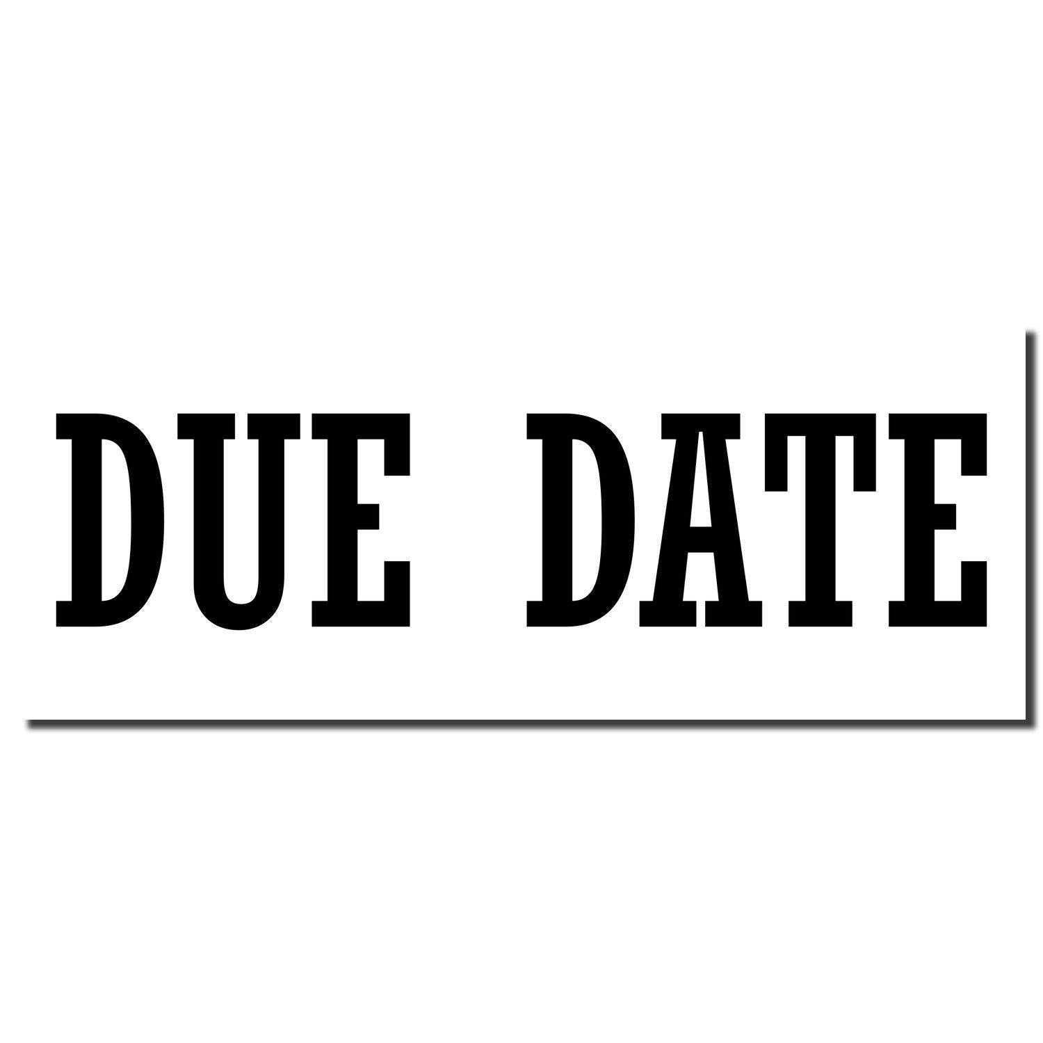 Self Inking Due Date Stamp imprint showing the words DUE DATE in bold, black letters on a white background.