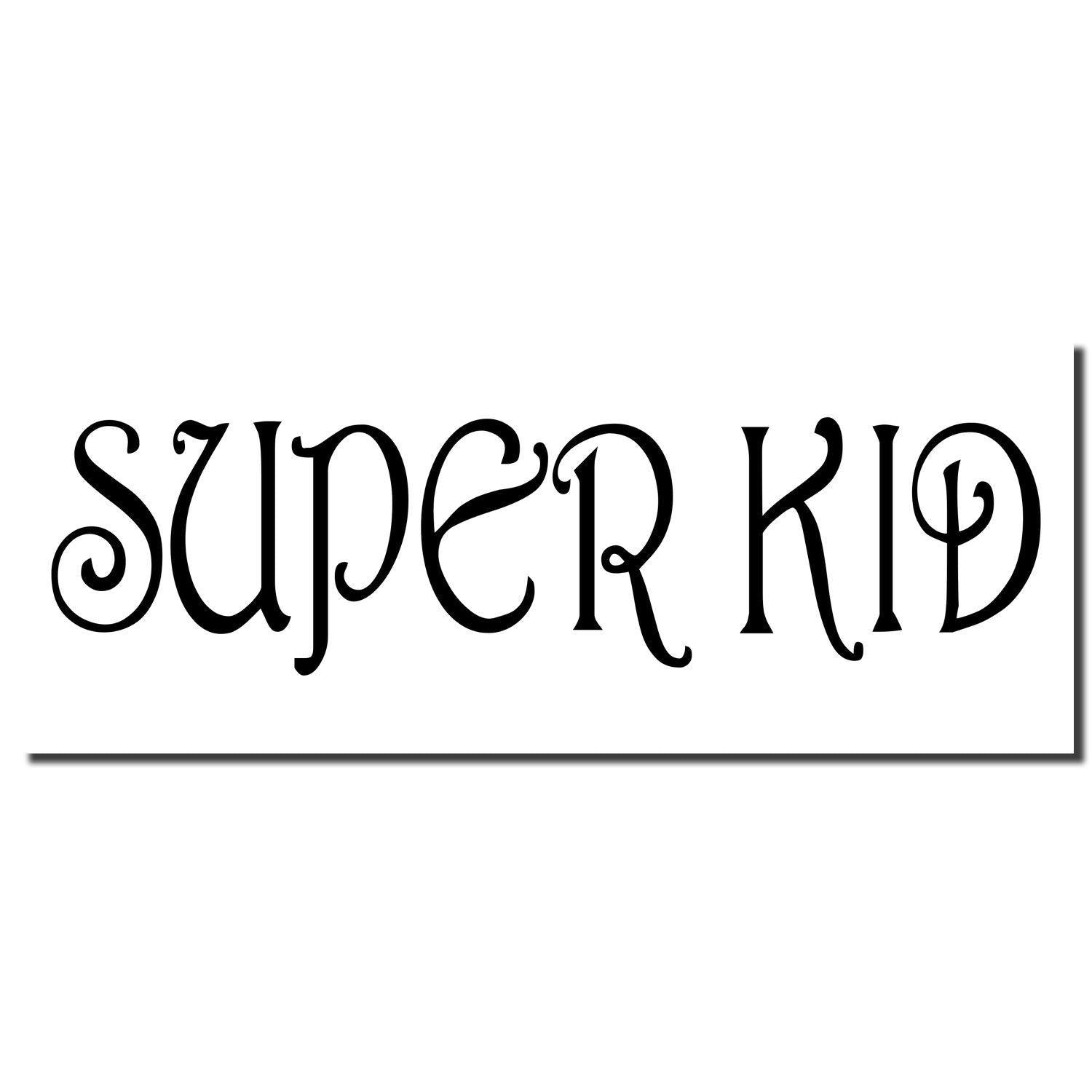 Image of the Self Inking Super Kid Stamp imprint showing the words SUPER KID in a decorative black font on a white background.