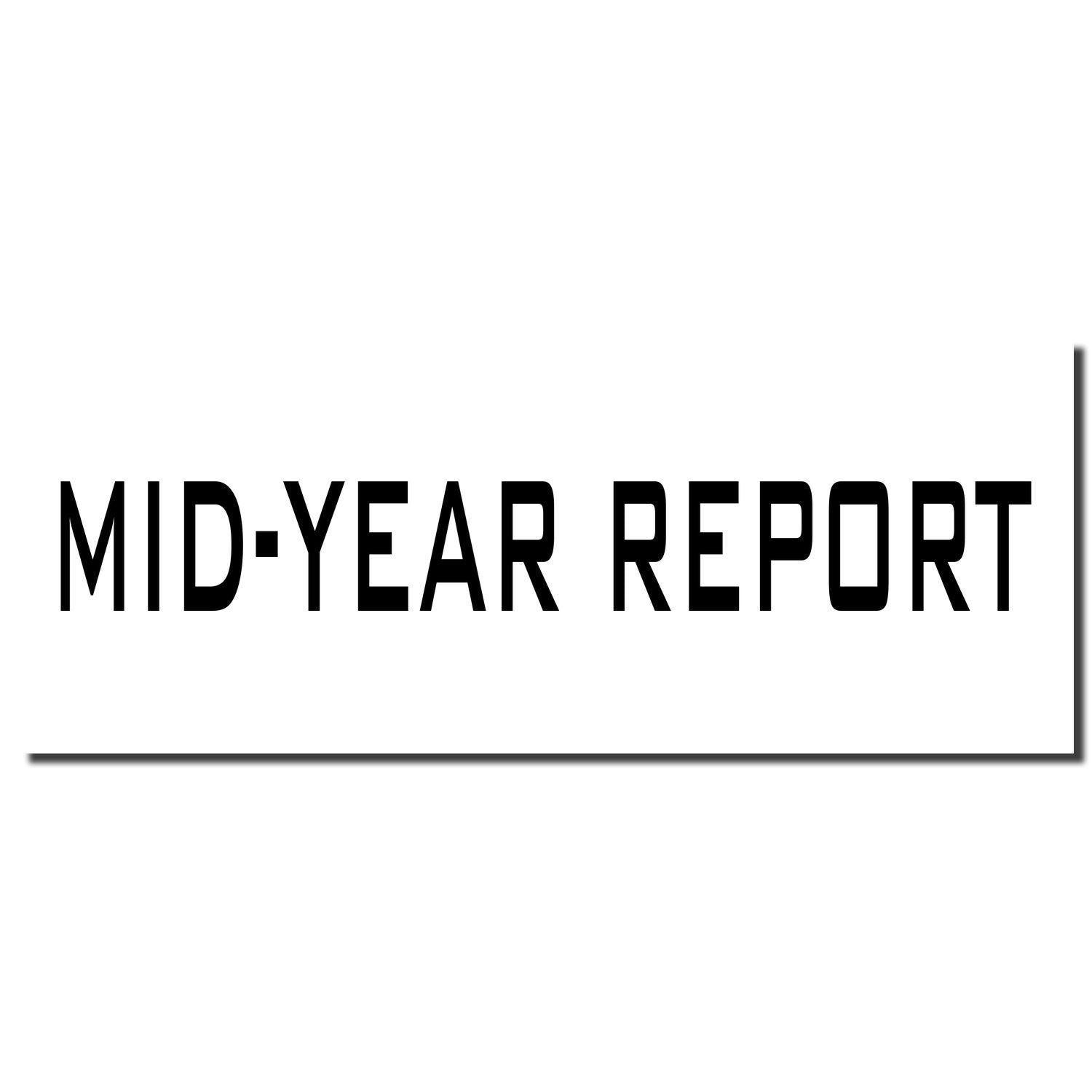 Imprint of the Self Inking Mid Year Report Stamp showing the text 'MID-YEAR REPORT' in bold black letters on a white background.