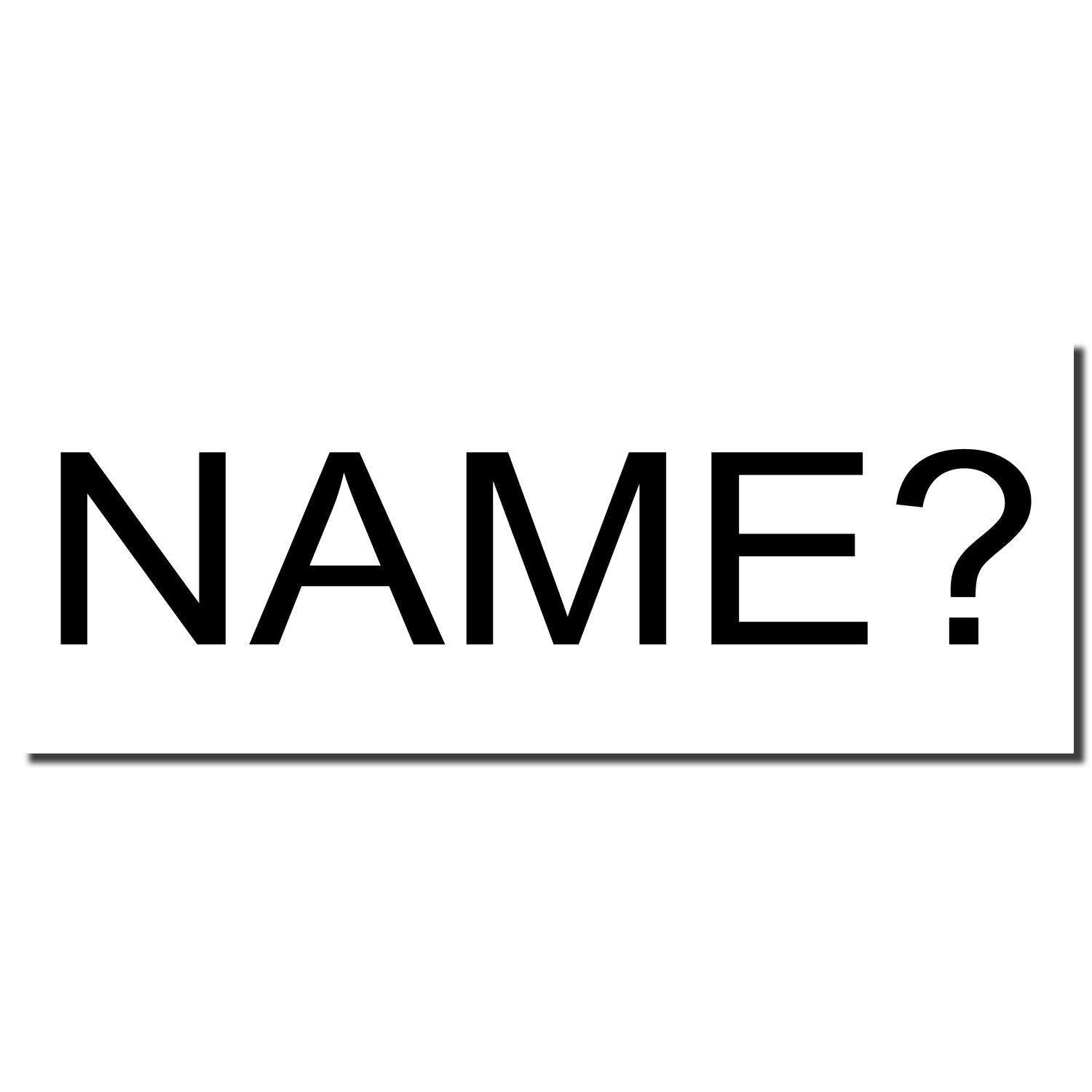 Slim Pre-Inked Name Stamp with the word NAME? in bold black letters and a question mark, on a white background.