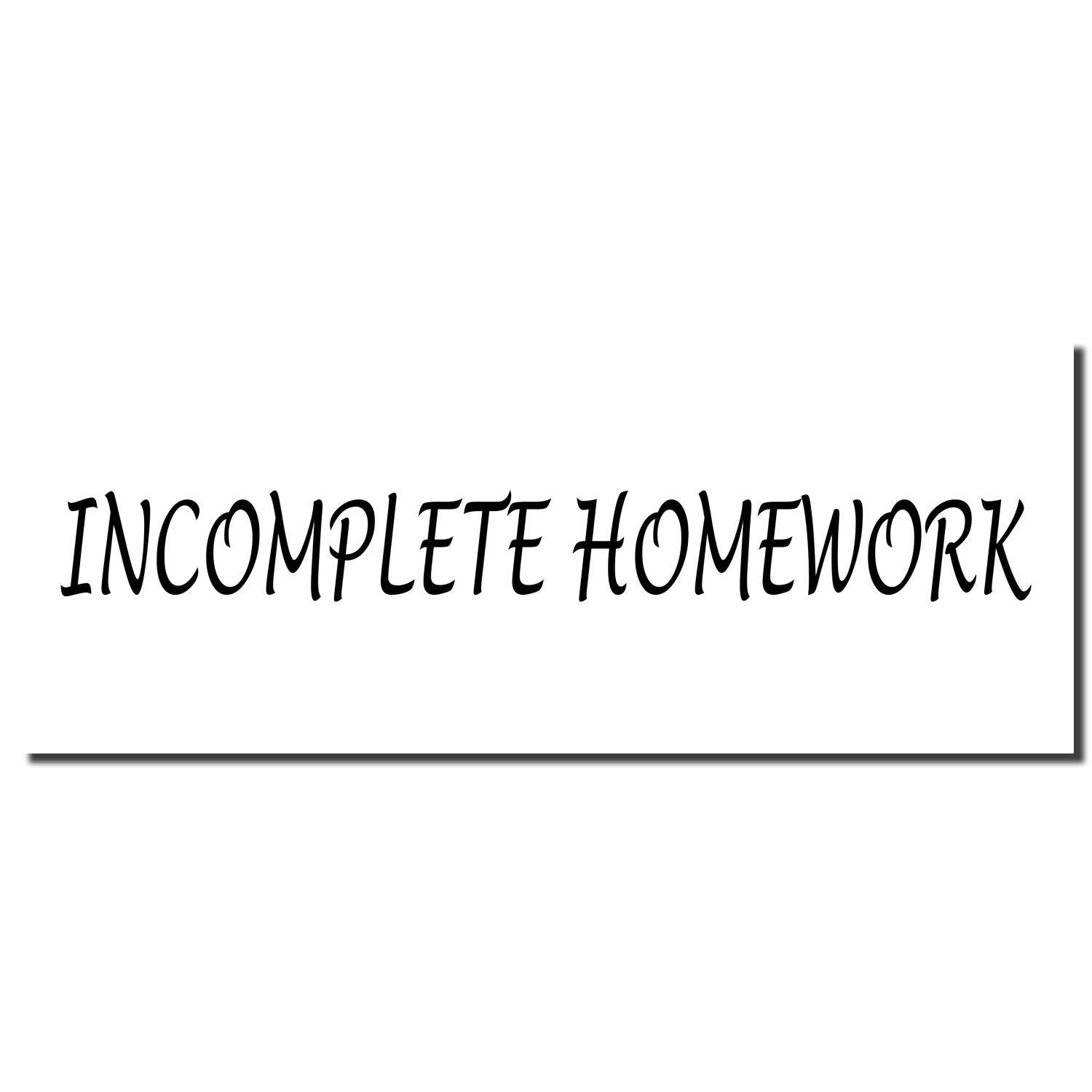 Slim Pre-Inked Incomplete Homework Stamp imprint with the text 'INCOMPLETE HOMEWORK' in black on a white background.