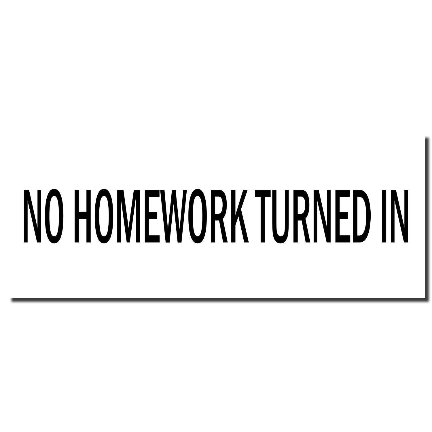 Slim Pre-Inked No Homework Turned In Stamp imprint in bold black text on a white background.