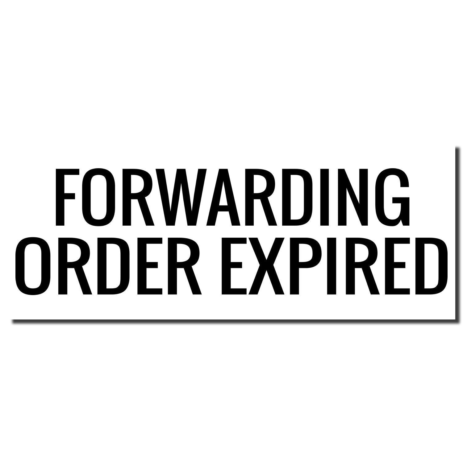 Image of a Large Pre-Inked Forwarding Order Expiring Stamp imprint with bold black text reading FORWARDING ORDER EXPIRED on a white background.