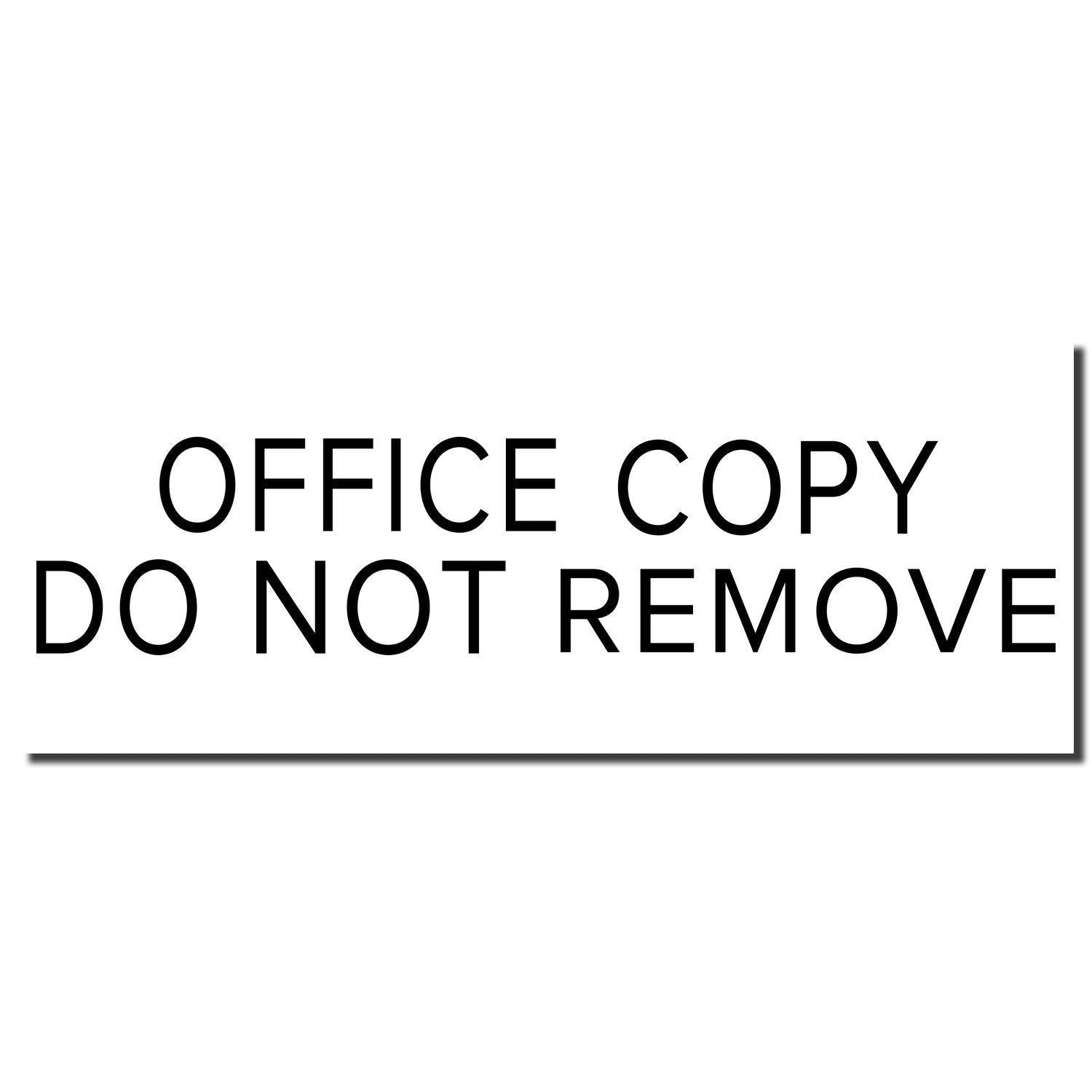 Image of the Large Pre-Inked Narrow Font Office Copy Do Not Remove Stamp imprint in black text on a white background.