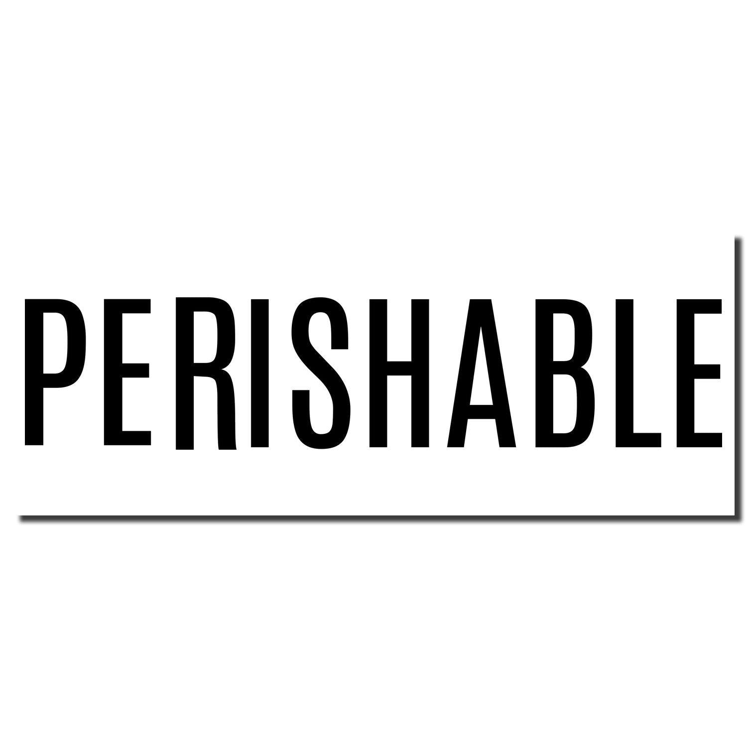 Black ink imprint of a Perishable Rubber Stamp on a white background with bold, uppercase letters spelling 'PERISHABLE'.