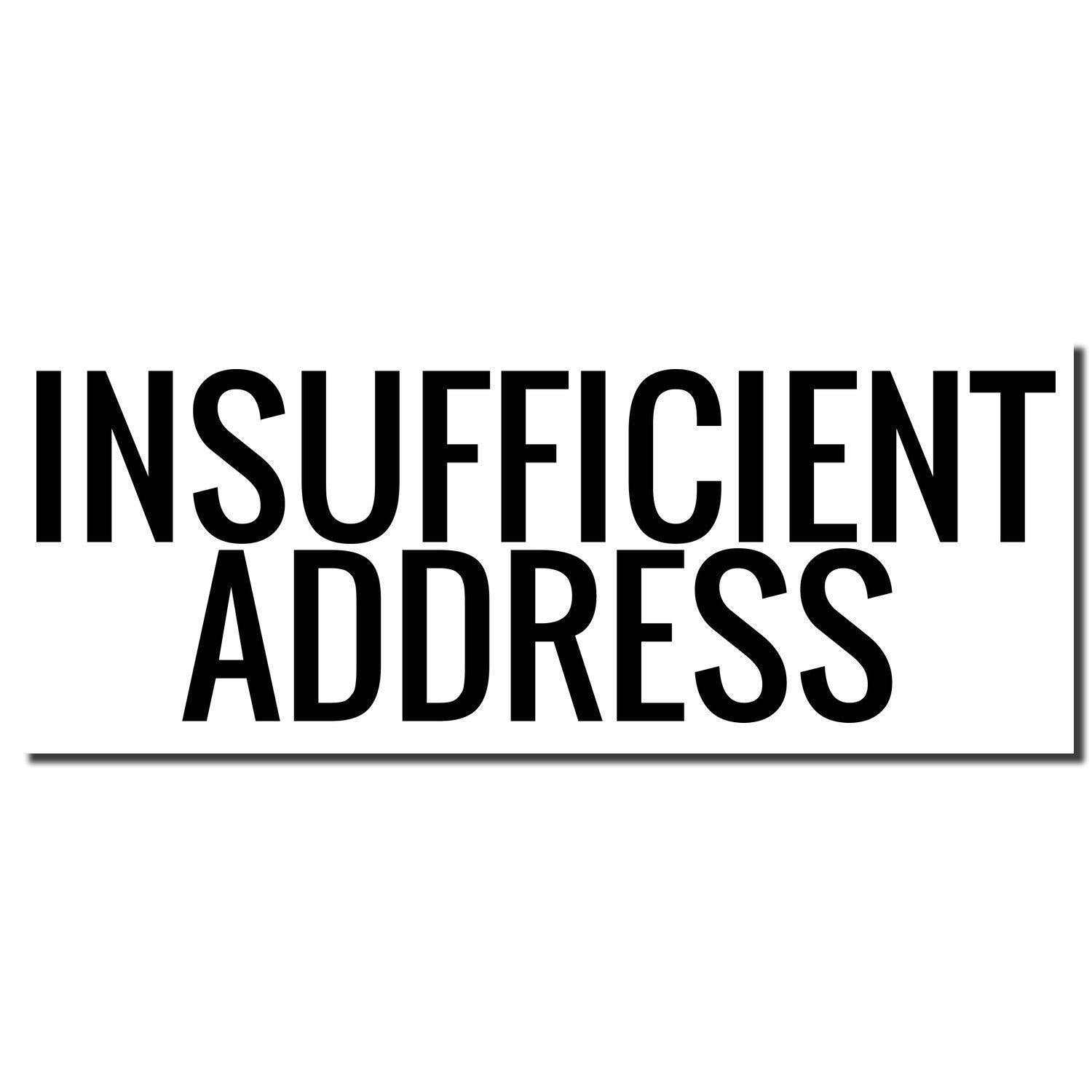 Large Pre-Inked Insufficient Address Stamp imprint in bold black letters on a white background.