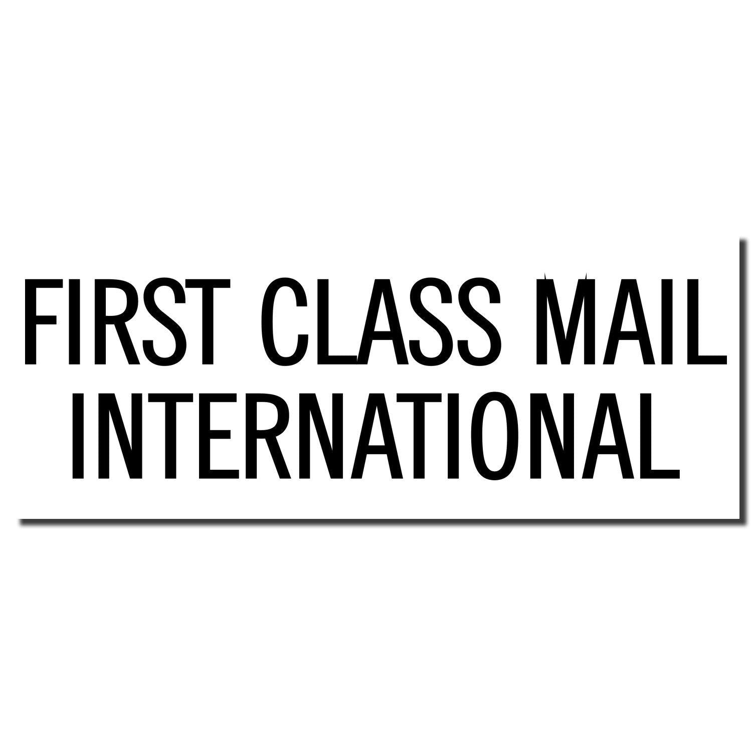 Large First Class Mail International Rubber Stamp imprint in bold black letters on a white background.