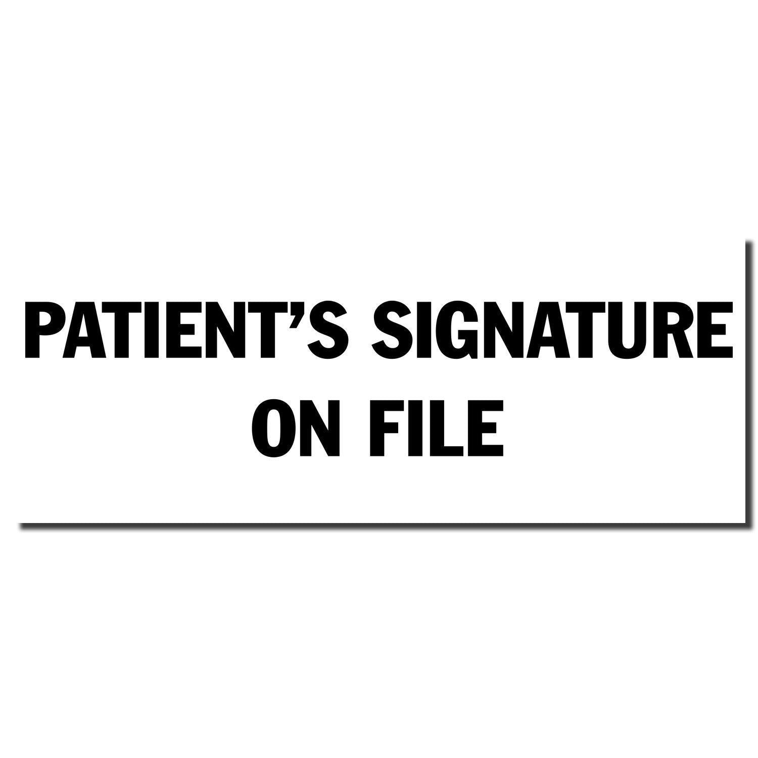 Image of a Large Patient's Signature on File Rubber Stamp imprint in bold black text on a white background.