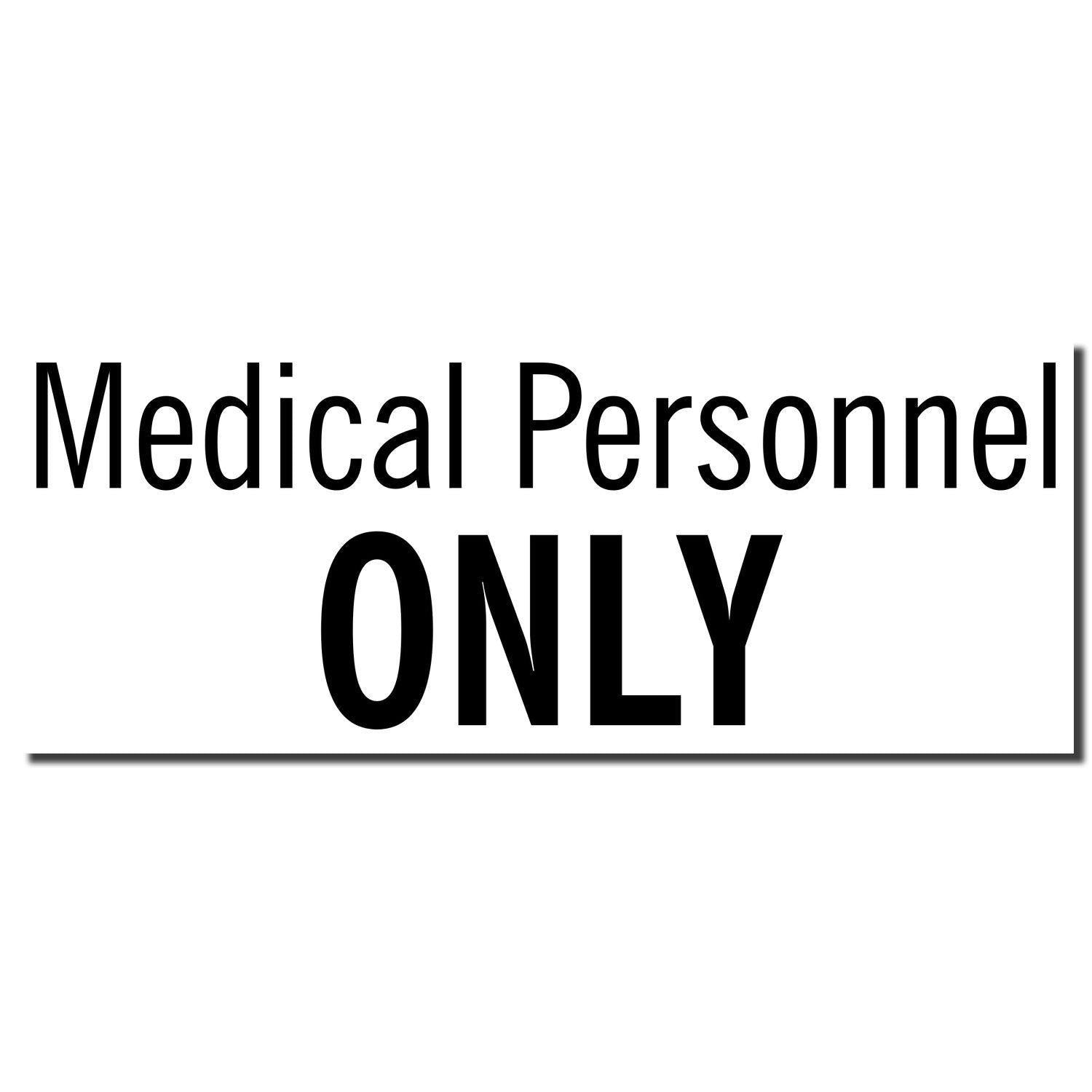 Slim Pre-Inked Medical Personnel Only Stamp with bold black text on a white background, emphasizing Medical Personnel ONLY.