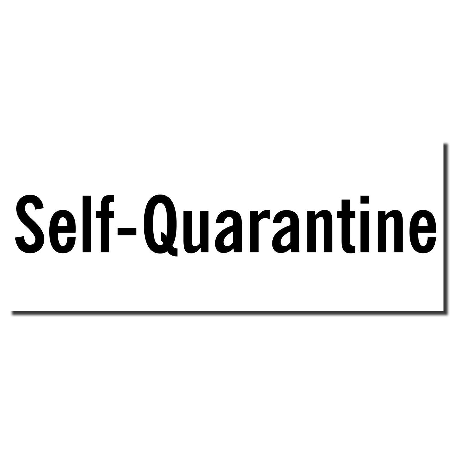 Enlarged Imprint Large Pre-Inked Self-Quarantine Stamp Sample