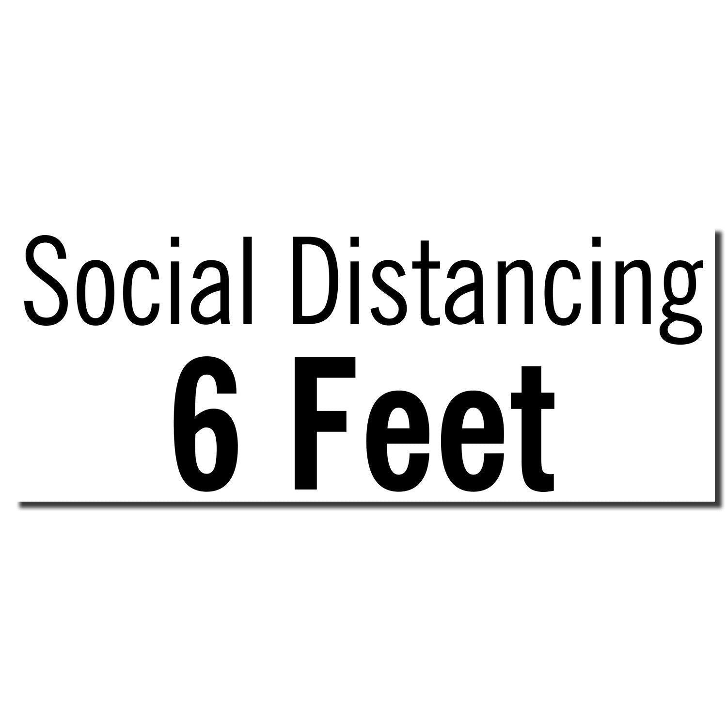 Image of Large Social Distancing 6 Feet Self-Inking Stamp imprint showing the text 'Social Distancing 6 Feet' in black on a white background.