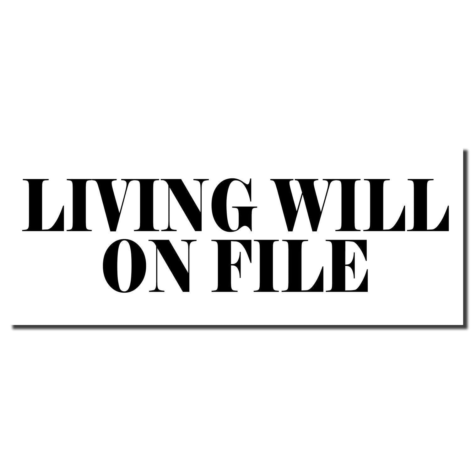 Large Pre-Inked Living Will On File Stamp imprint in bold black letters on a white background.