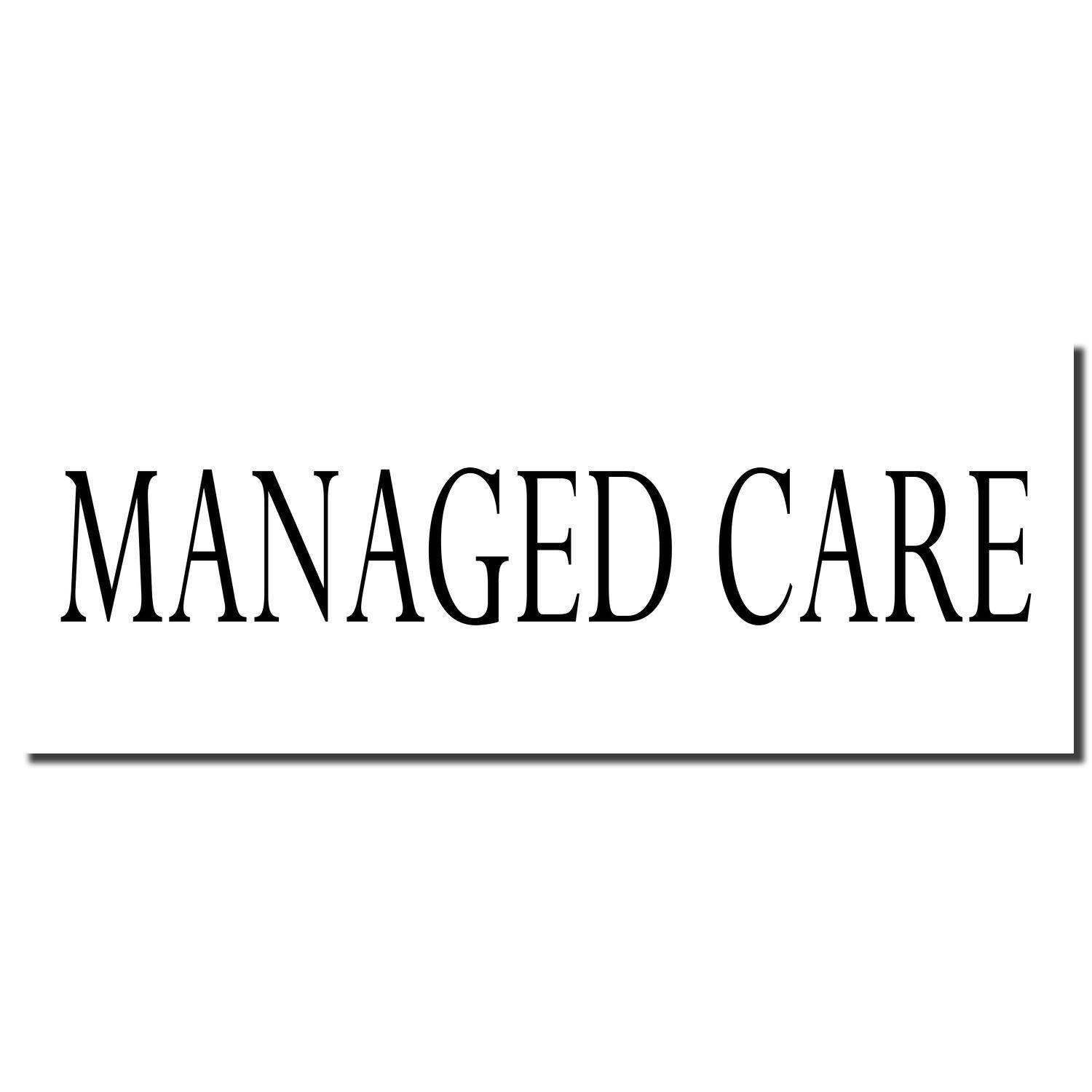 Image of a Large Managed Care Rubber Stamp imprint in black ink, displaying the words 'MANAGED CARE' in bold, uppercase letters.