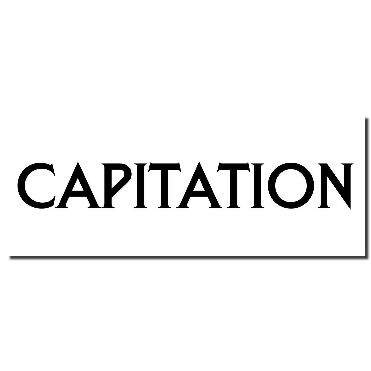 Image of the Large Capitation Rubber Stamp imprint showing the word CAPITATION in bold, black, uppercase letters on a white background.